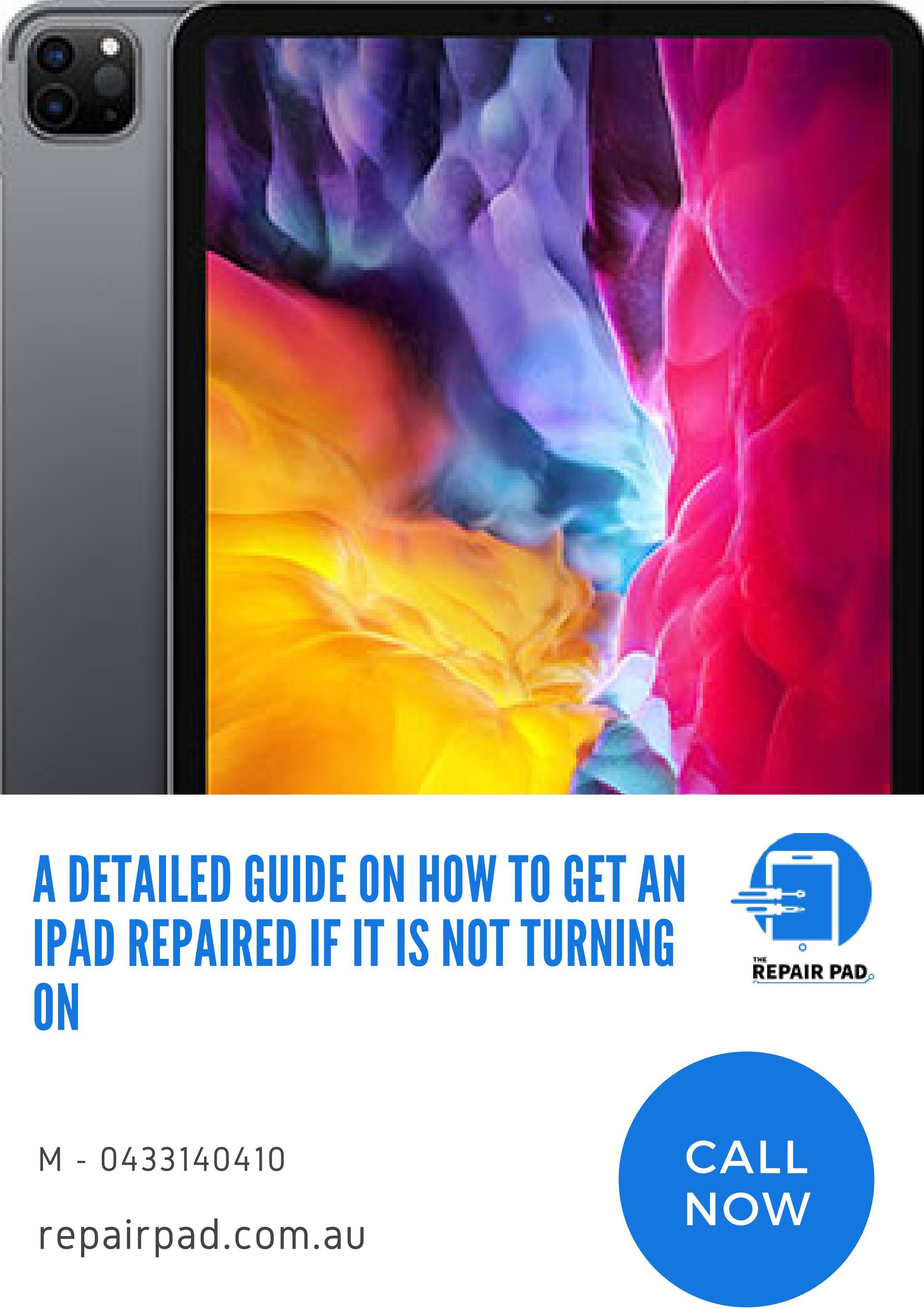 A DETAILED GUIDE ON HOW TO GET AN IPAD REPAIRED IF IT IS NOT TURNING ON