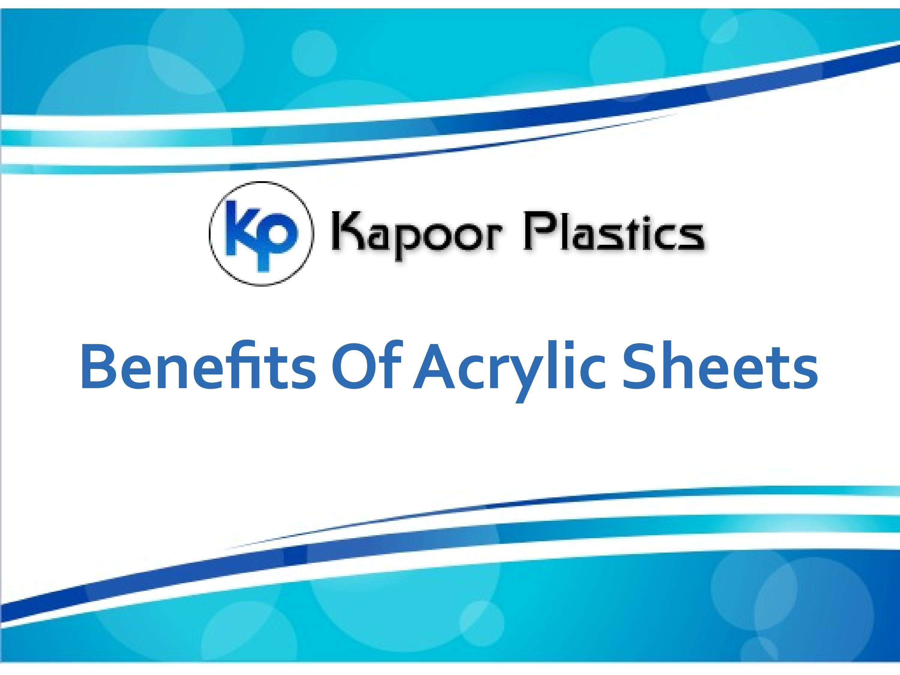 Benefits Of Acrylic Sheets by Kapoor Plastics Issuu
