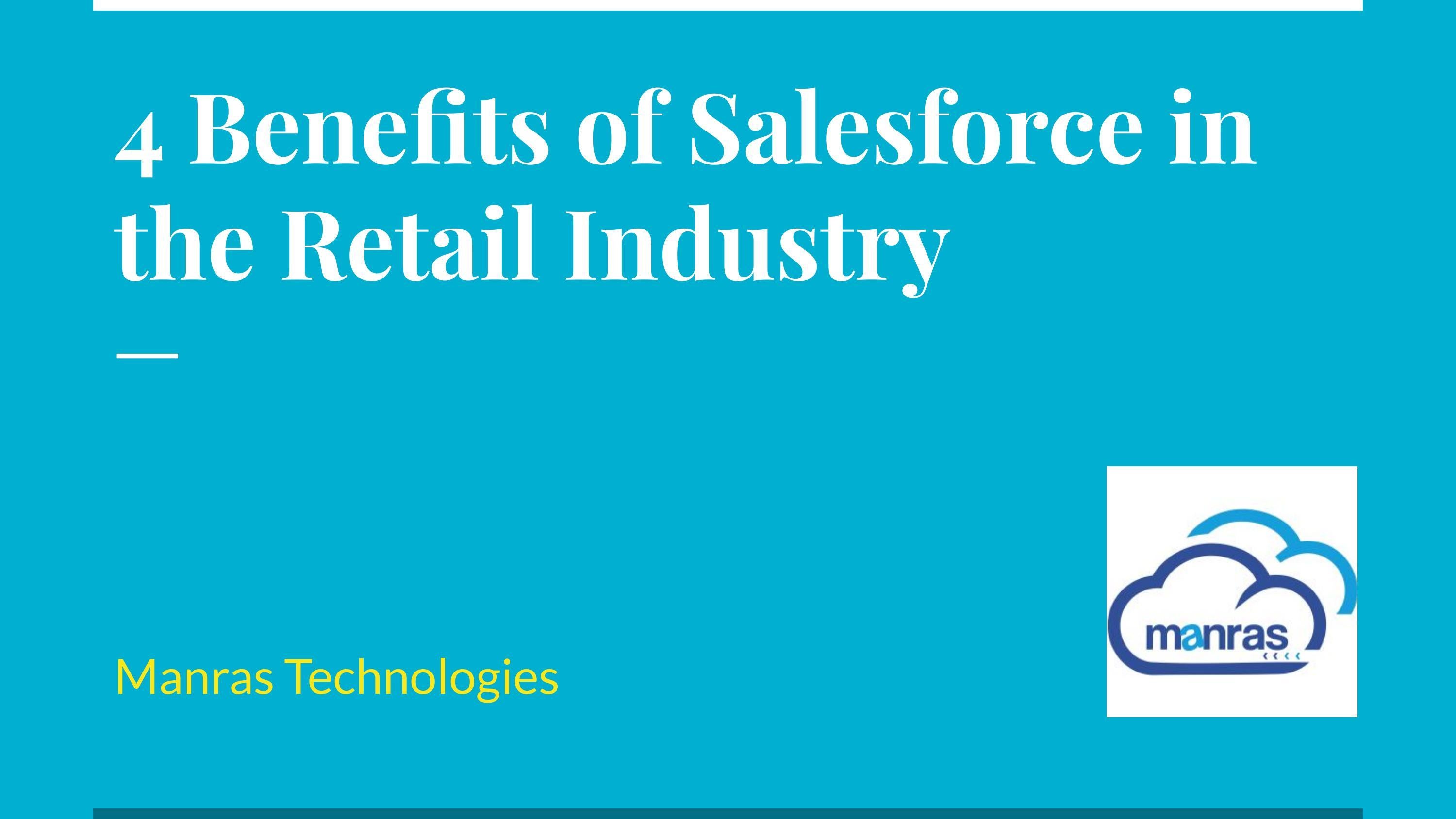 4-benefits-of-salesforce-in-the-retail-industry-by-manrastechnologies