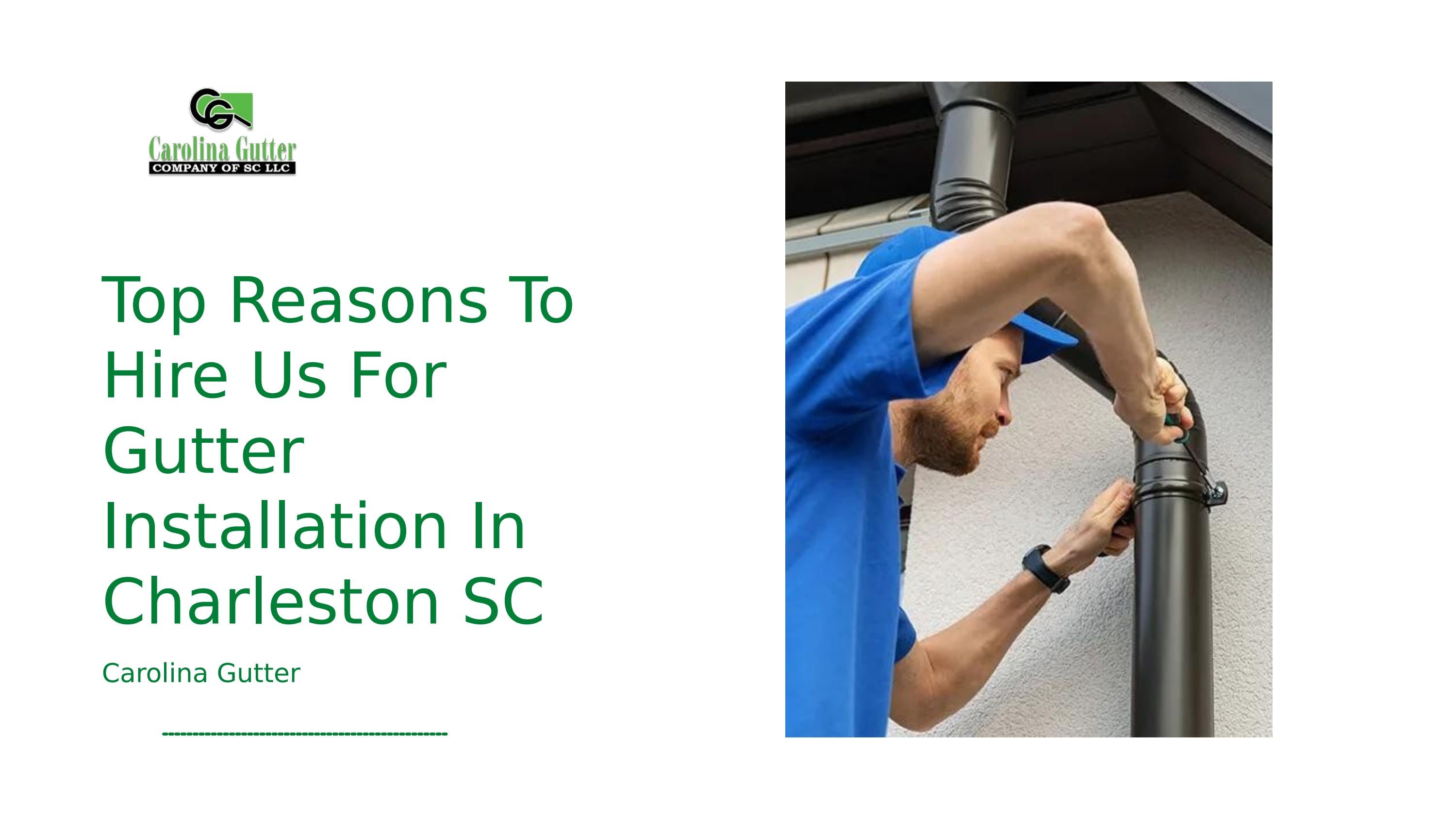 Top Reasons To Hire Us For Gutter Installation In Charleston SC by