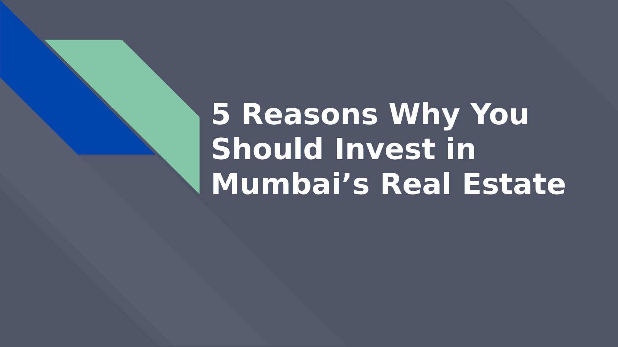 5 Reasons Why You Should Invest in Mumbai’s Real Estate by Bhavna ...