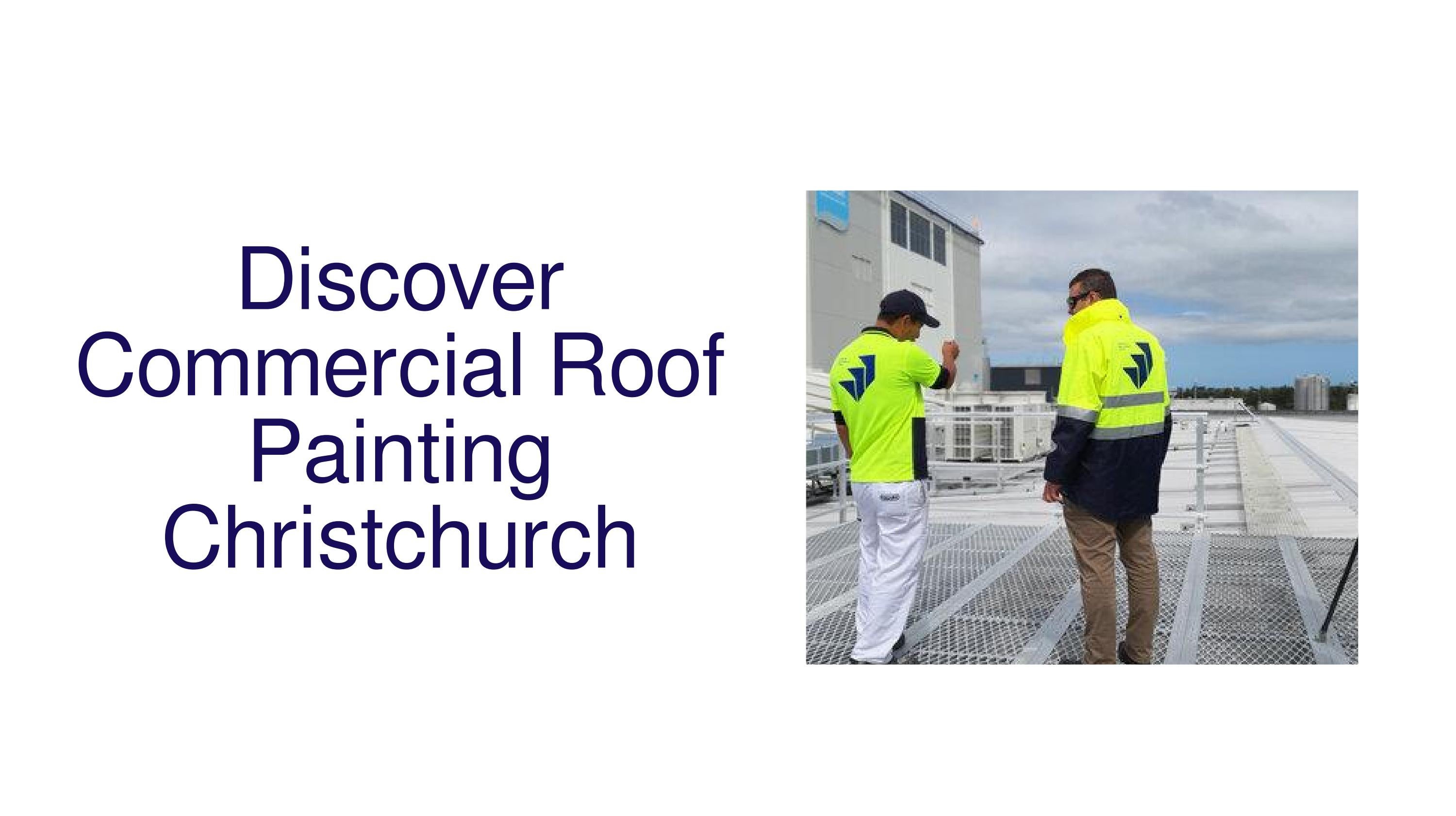 Discover Commercial Roof Painting Christchurch by gennajenkins241451
