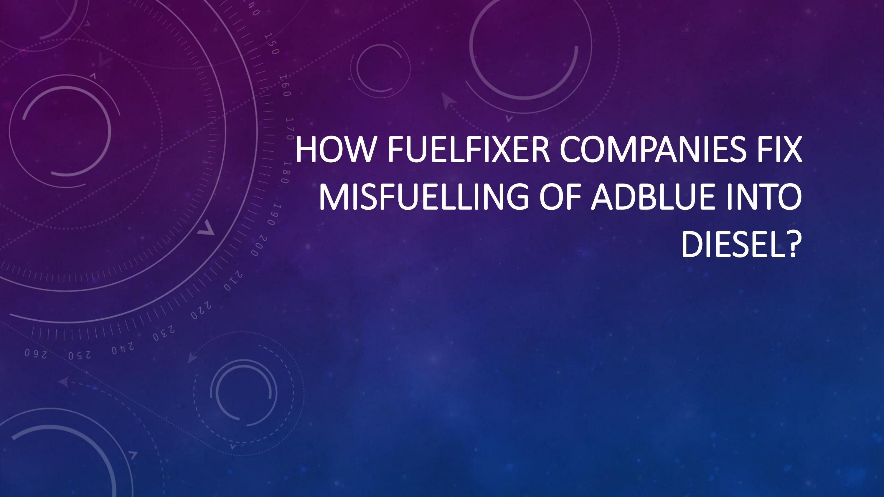 How fuel fixer companies fix misfuelling of adblue into diesel? by