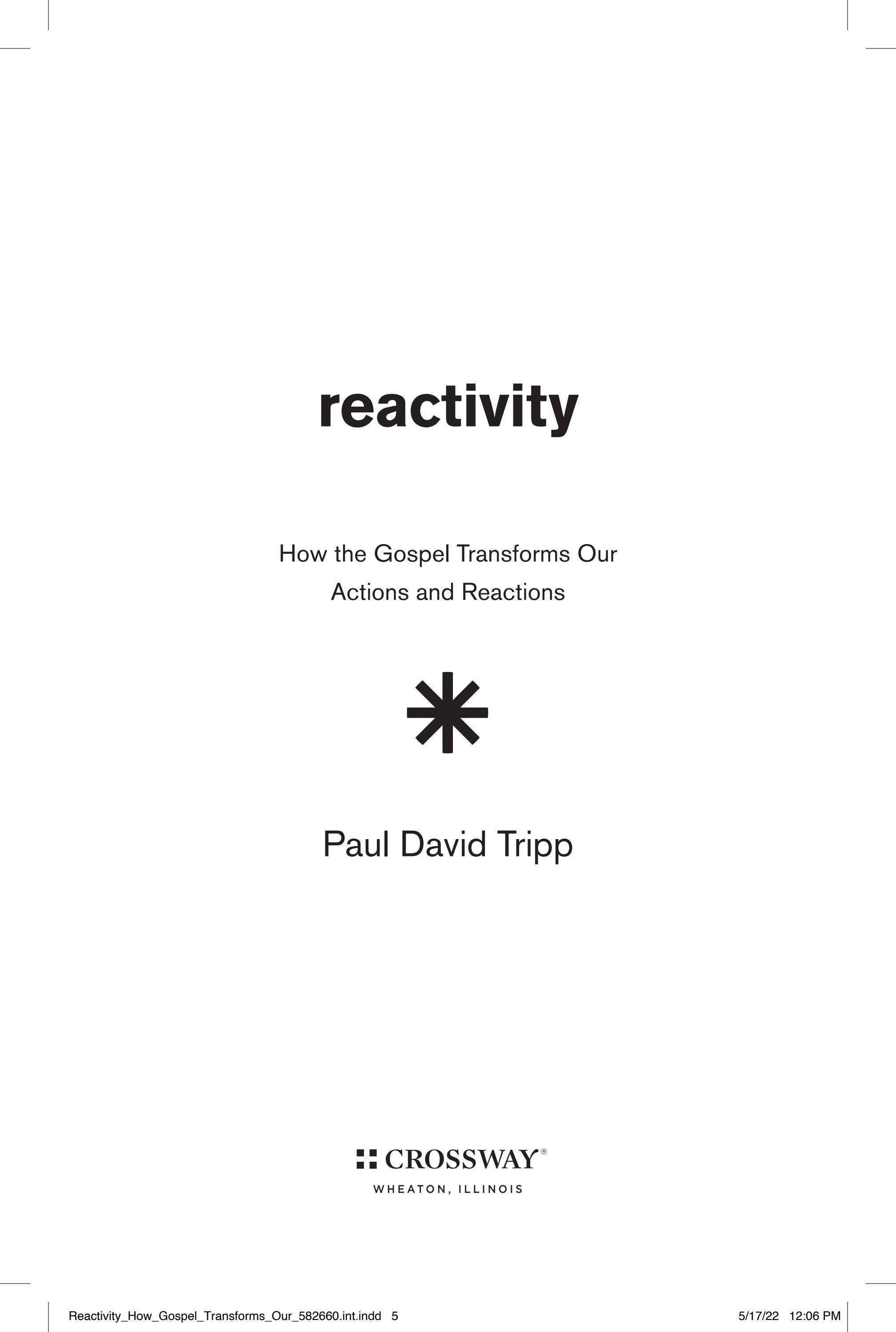 Reactivity How the Gospel Transforms Our Actions and Reactions