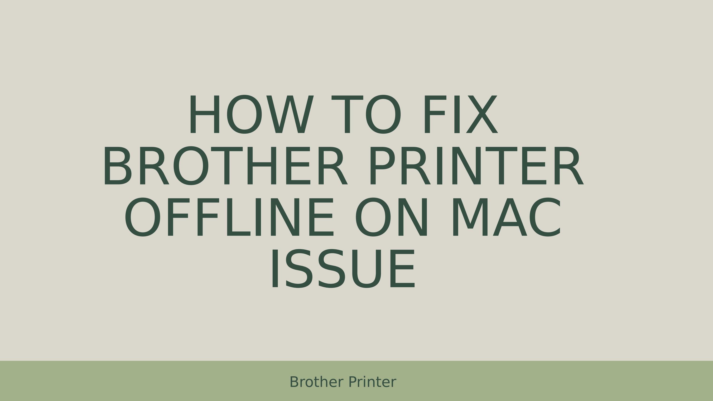 How To Fix Brother Printer Offline On Mac Issue by Brother Printer
