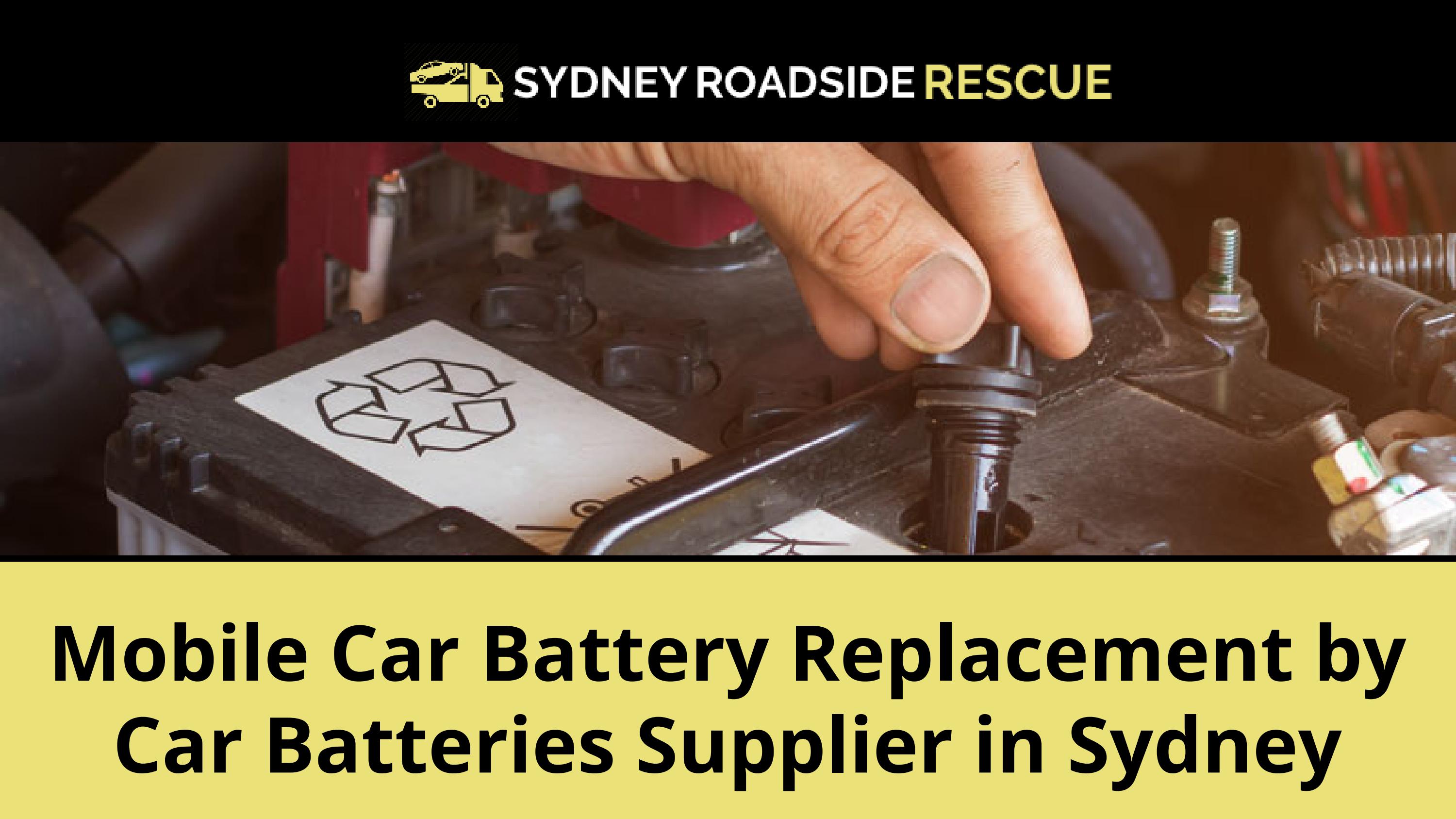 Mobile Car Battery Replacement by Car Batteries Supplier in Sydney by