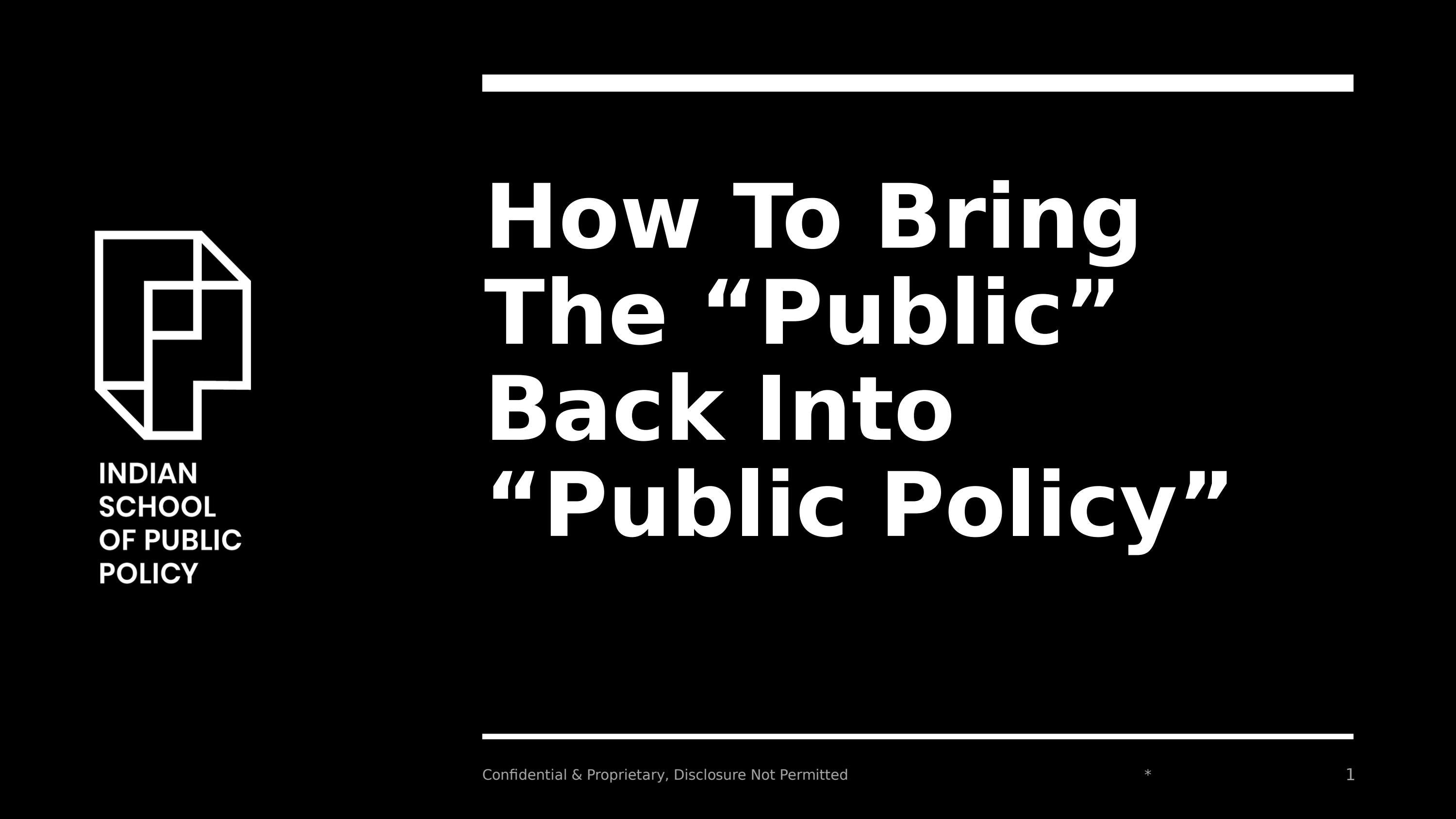 How To Bring The “Public” Back Into “Public Policy” by Indian School of