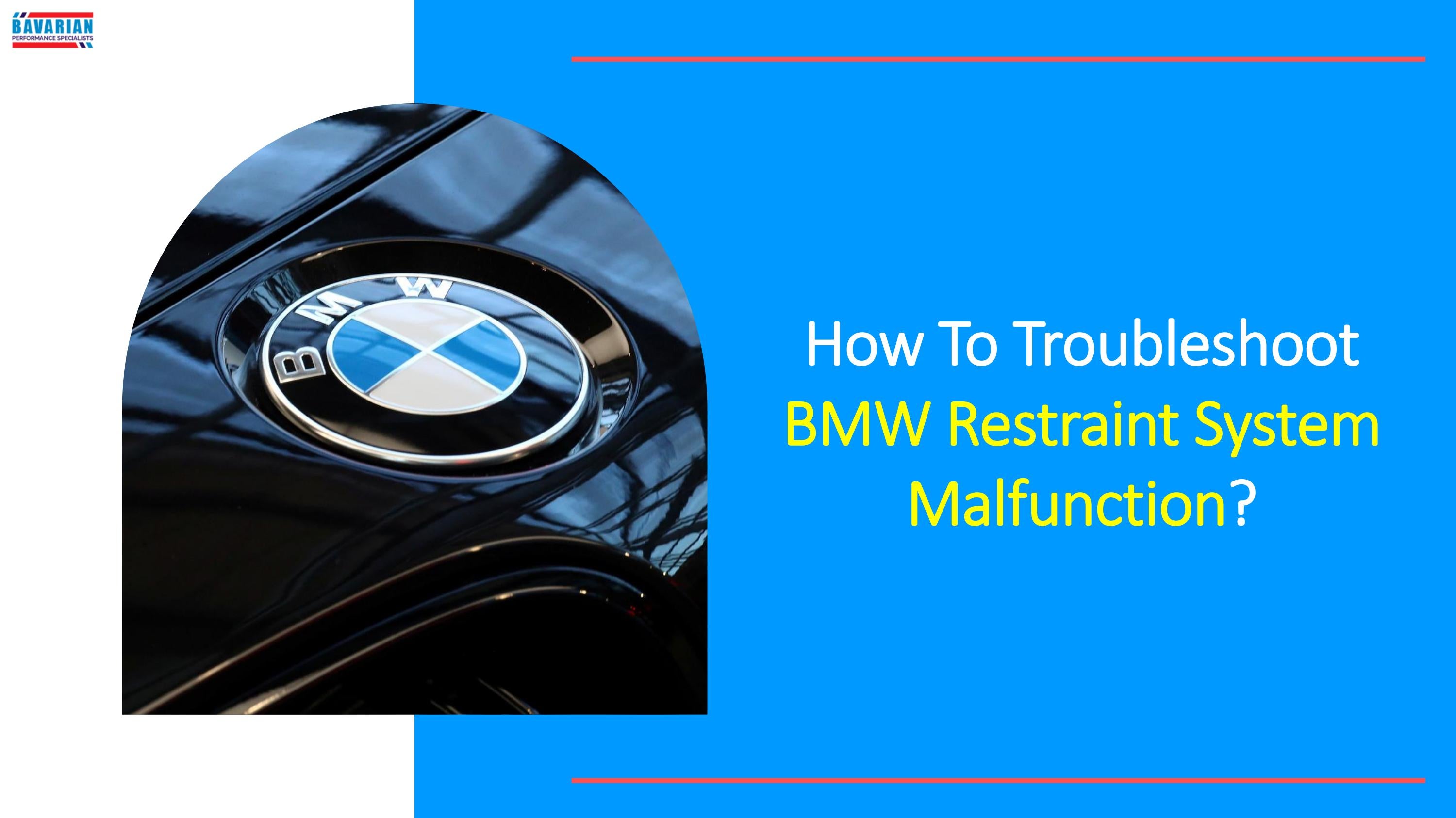 How To Fix Driver Restraint System Malfunction Bmw How To Troubleshoot BMW Restraint System Malfunction by Bavarian
