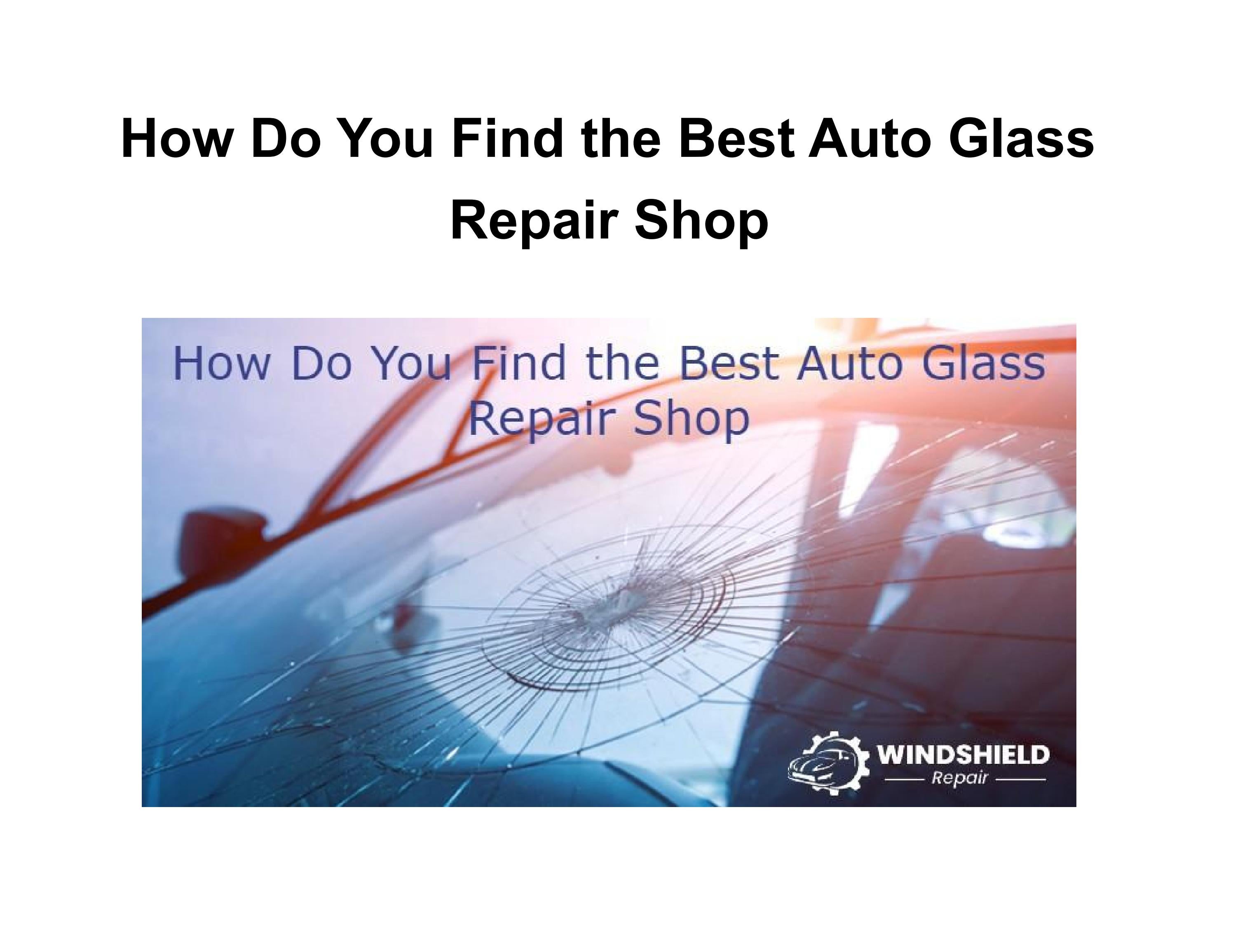 How Do You Find the Best Auto Glass Repair Shop by Windshield Repair