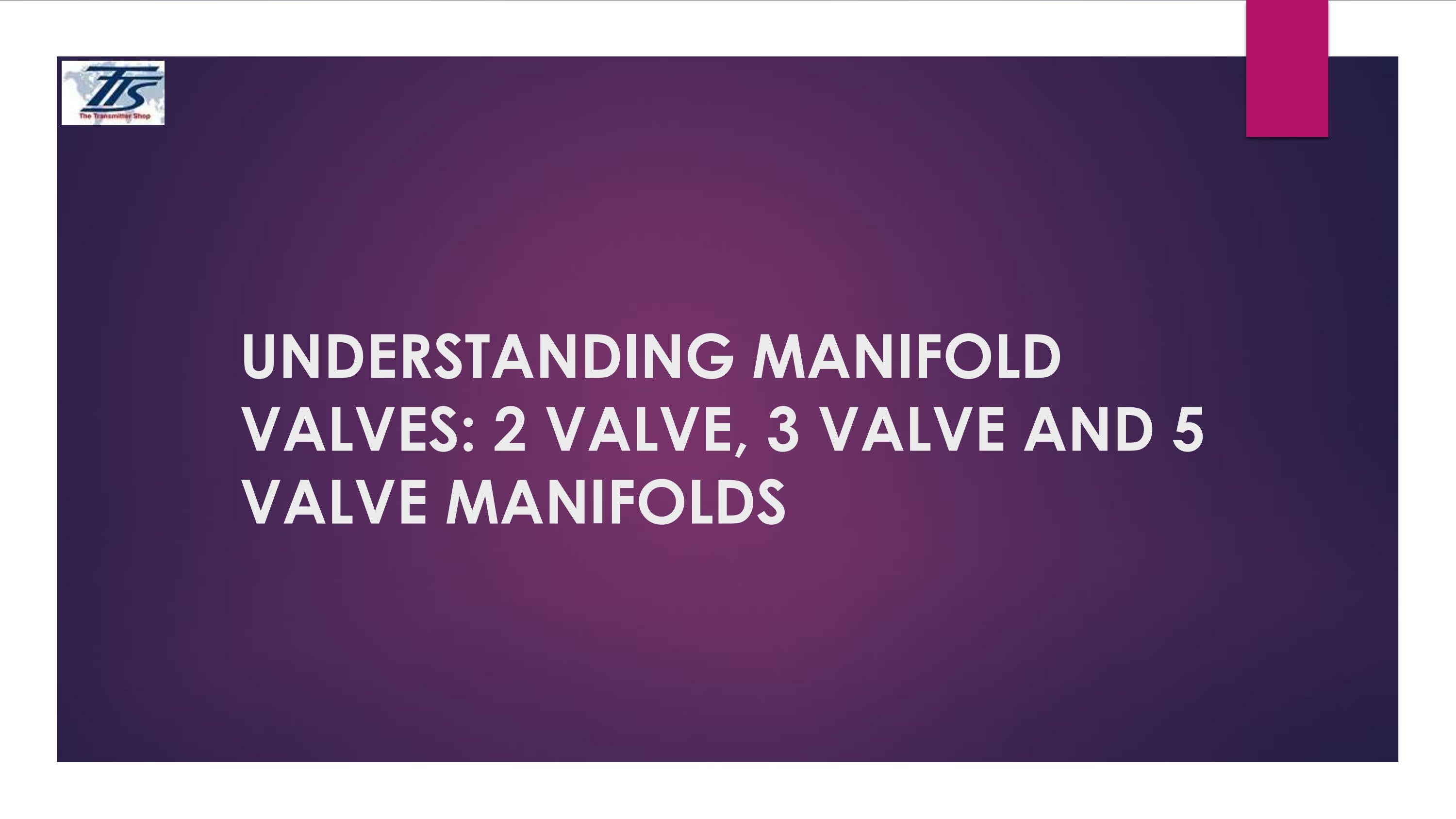 Understanding Manifold Valves 2 Valve, 3 Valve and 5 Valve Manifolds