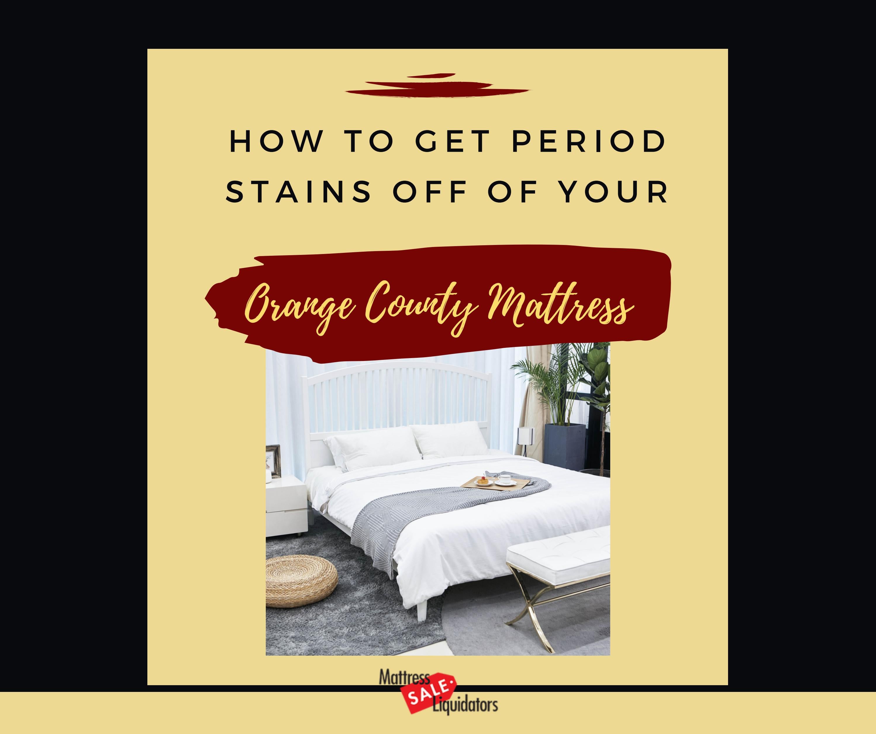 How To Get Period Stains Off Of Your Orange County Mattress by