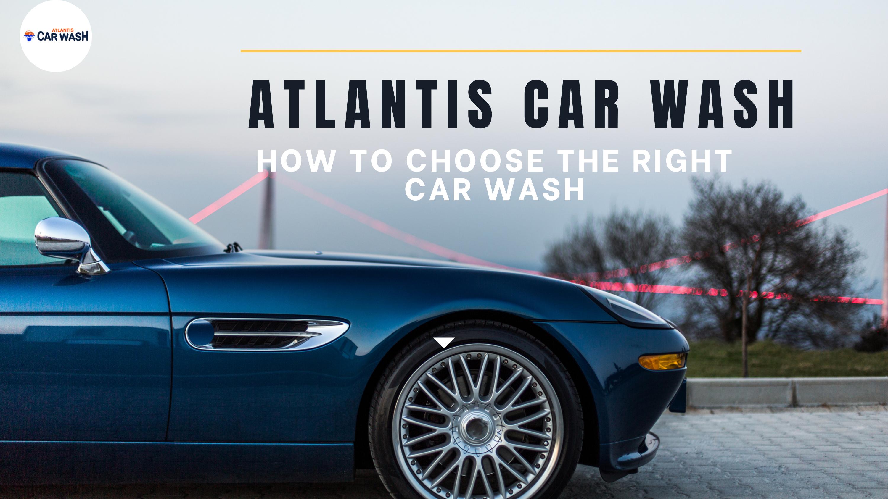 Car Wash Selection Guide Atlantis Car Wash by atlantiscarwash Issuu