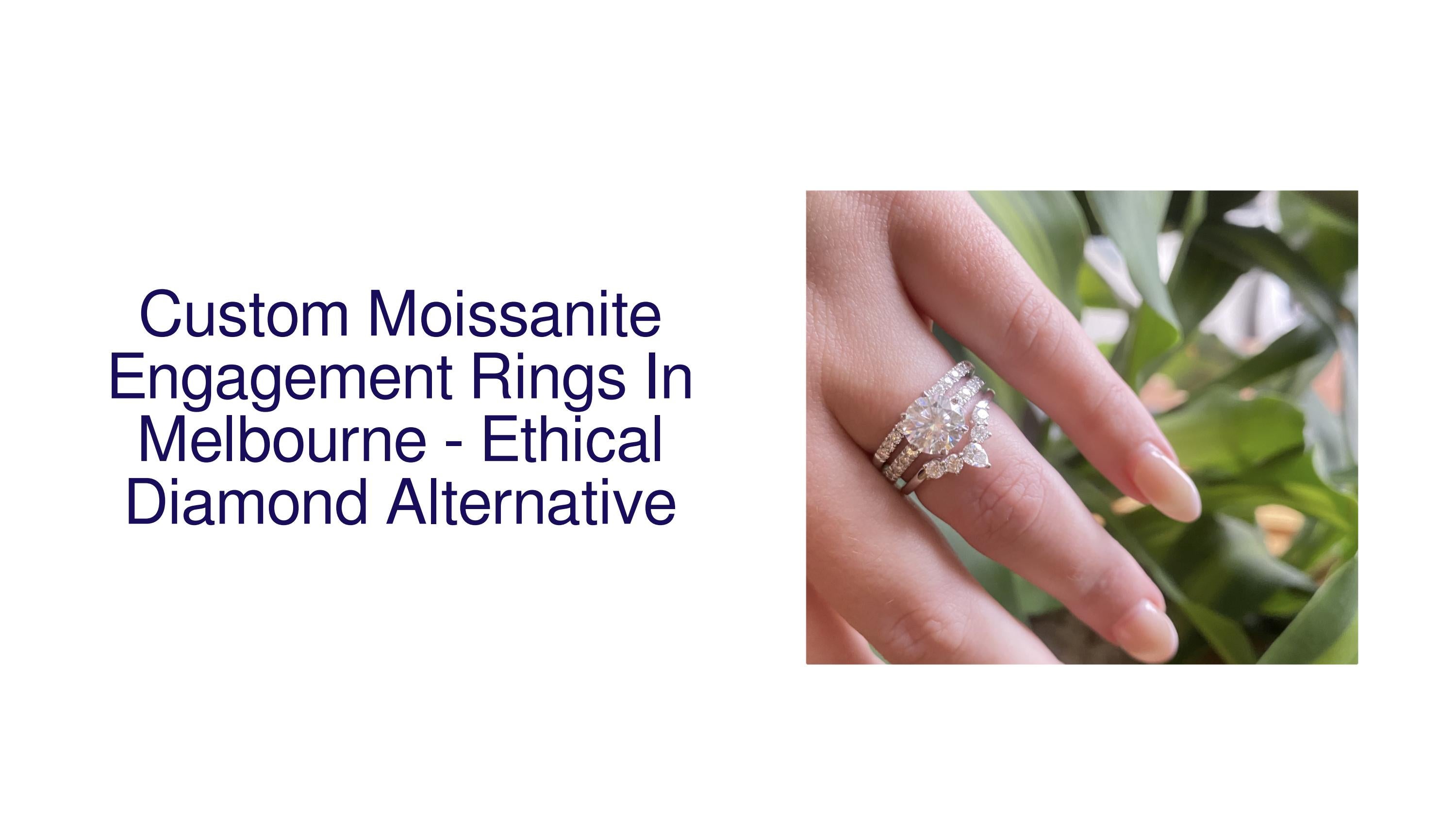 Custom Moissanite Engagement Rings In Melbourne Ethical Diamond