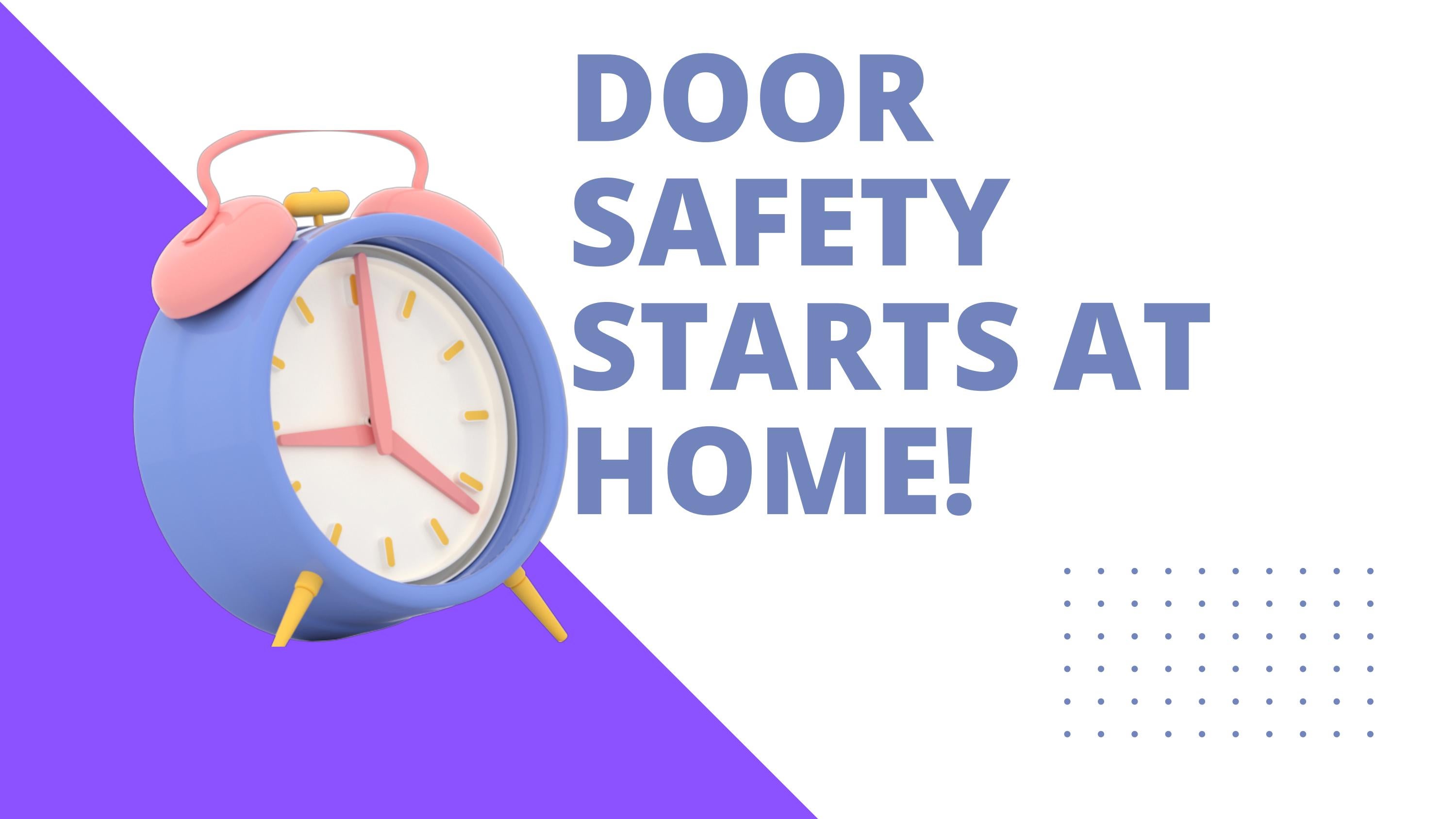 Door Safety Starts At Home! by Safety Assured Issuu