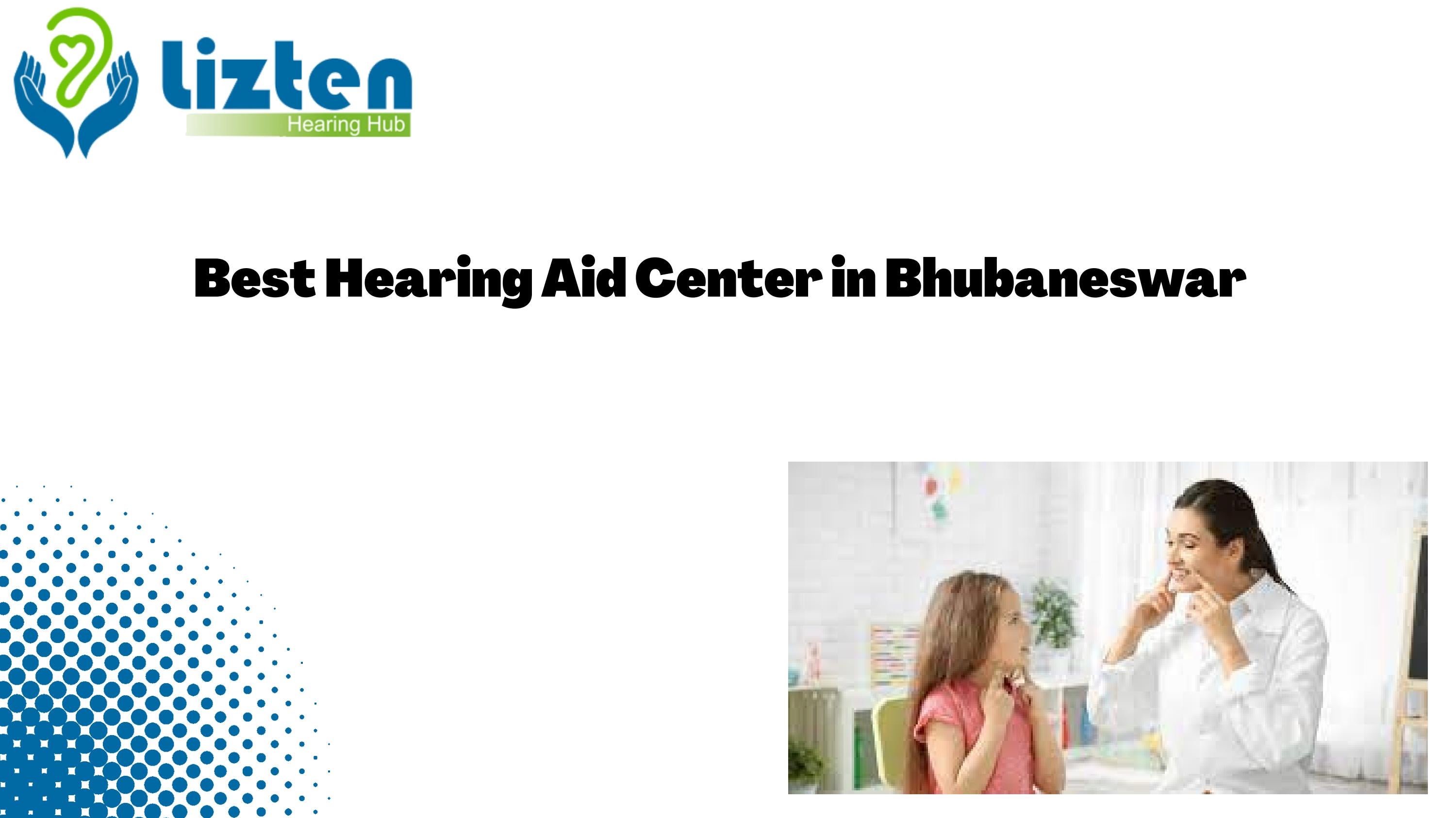 Best Hearing Aid Center in Bhubaneswar by LIZTEN HEARING HUB Issuu