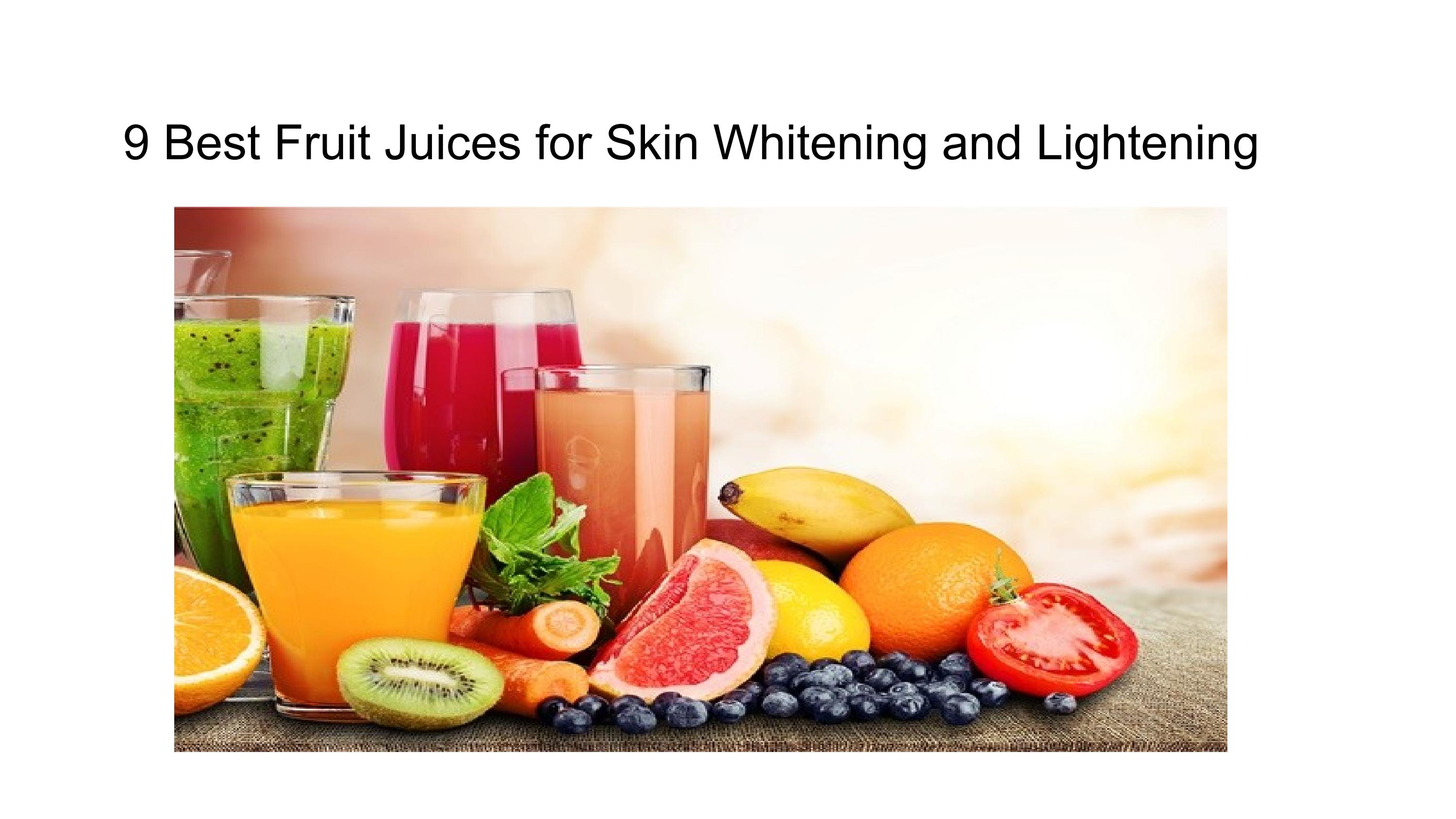 9 Best Fruit Juices for Skin Whitening and Lightening by Storia Foods