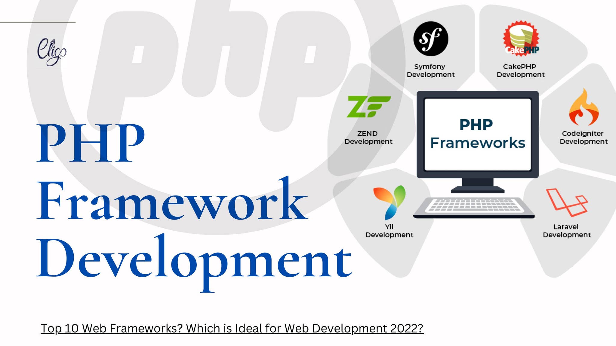 Top 10 PHP Frameworks Development by Eligocs by Eligo Creative Services ...