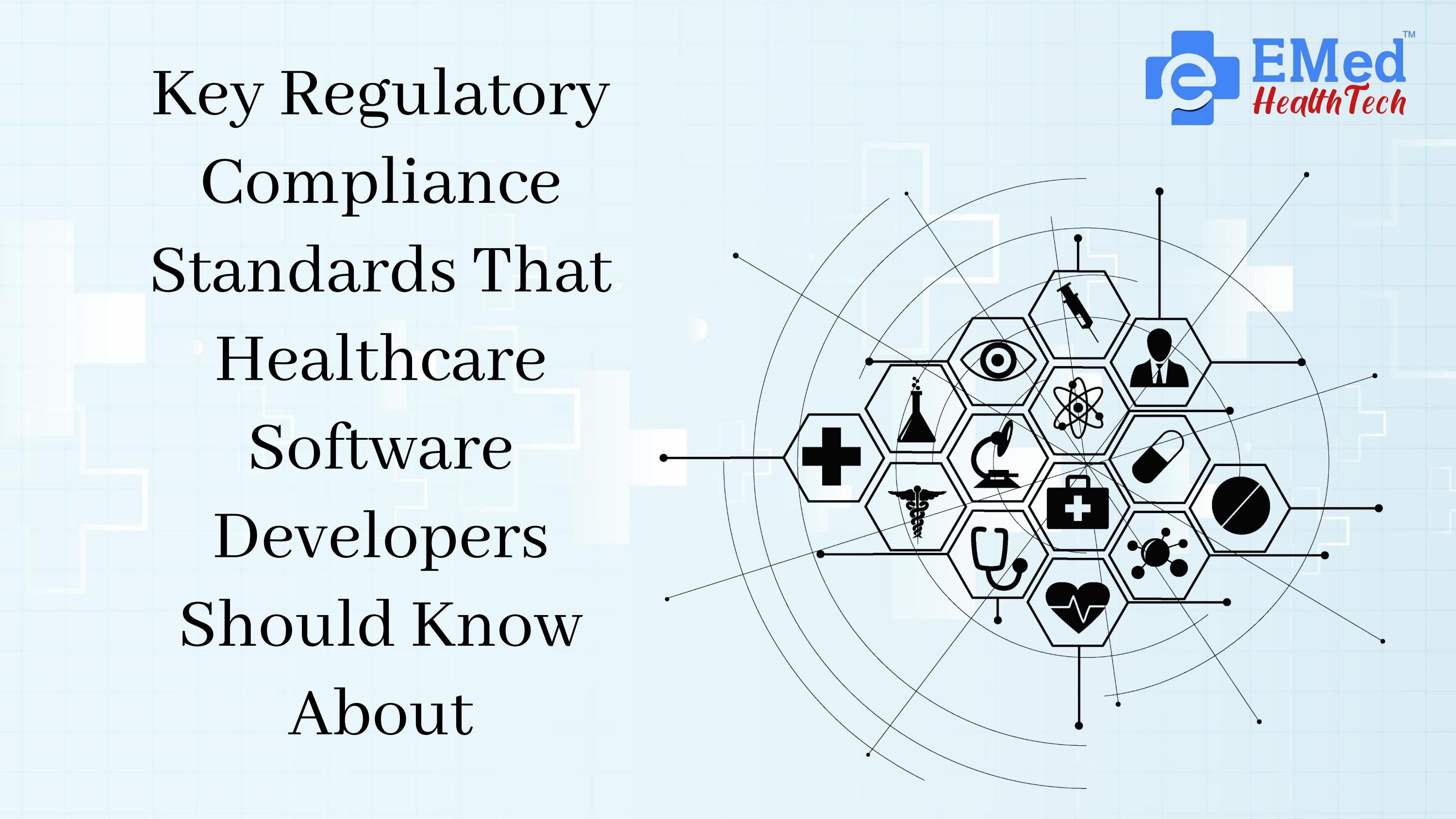 Key Regulatory Compliance Standards Healthcare Software Developers Know