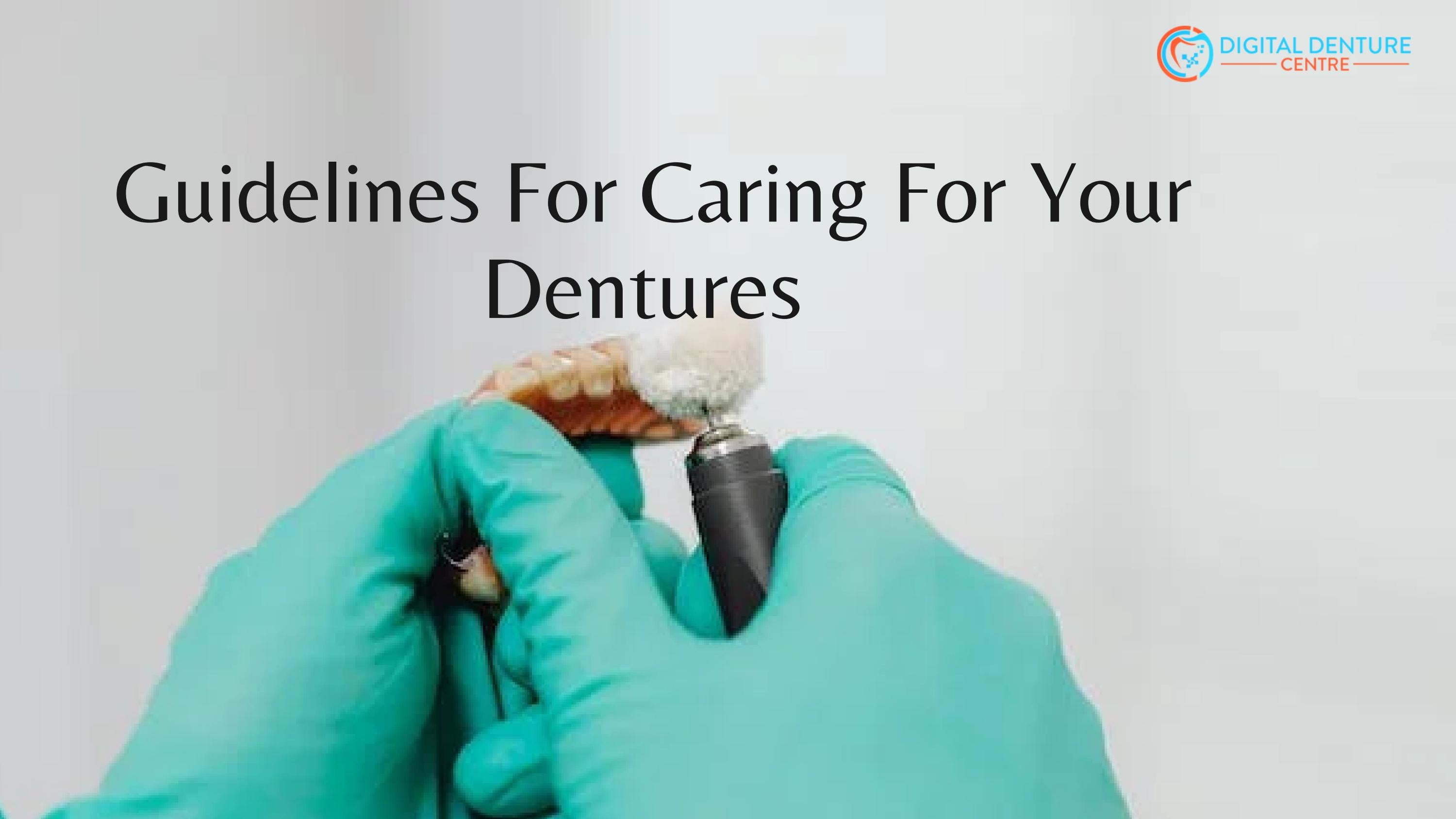Guidelines For Caring For Your Dentures by Digital Denture Centre Issuu
