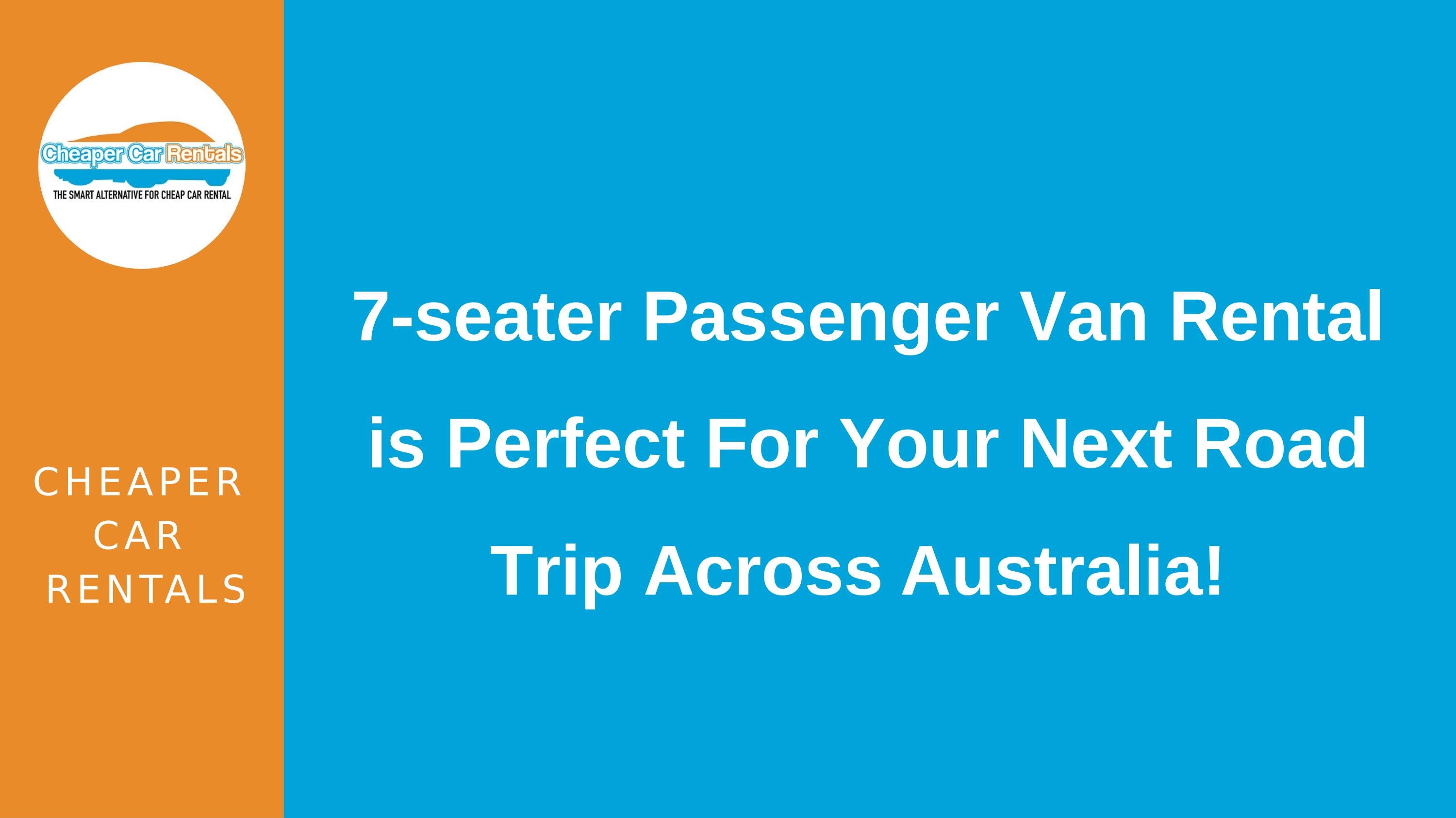 7seater passenger van rental is perfect for your next road trip across