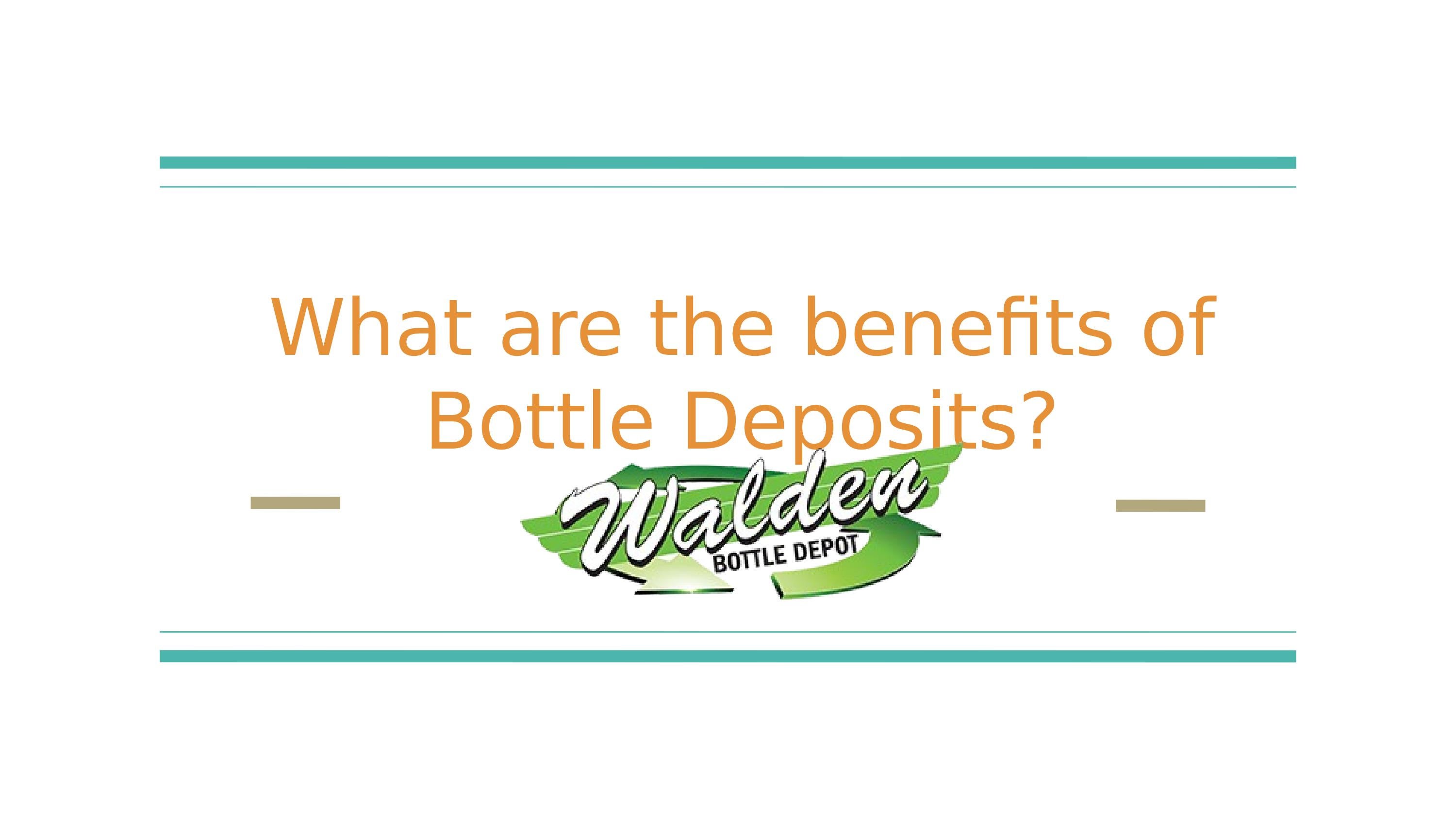 What are the benefits of Bottle Deposits? by waldenbottle Issuu