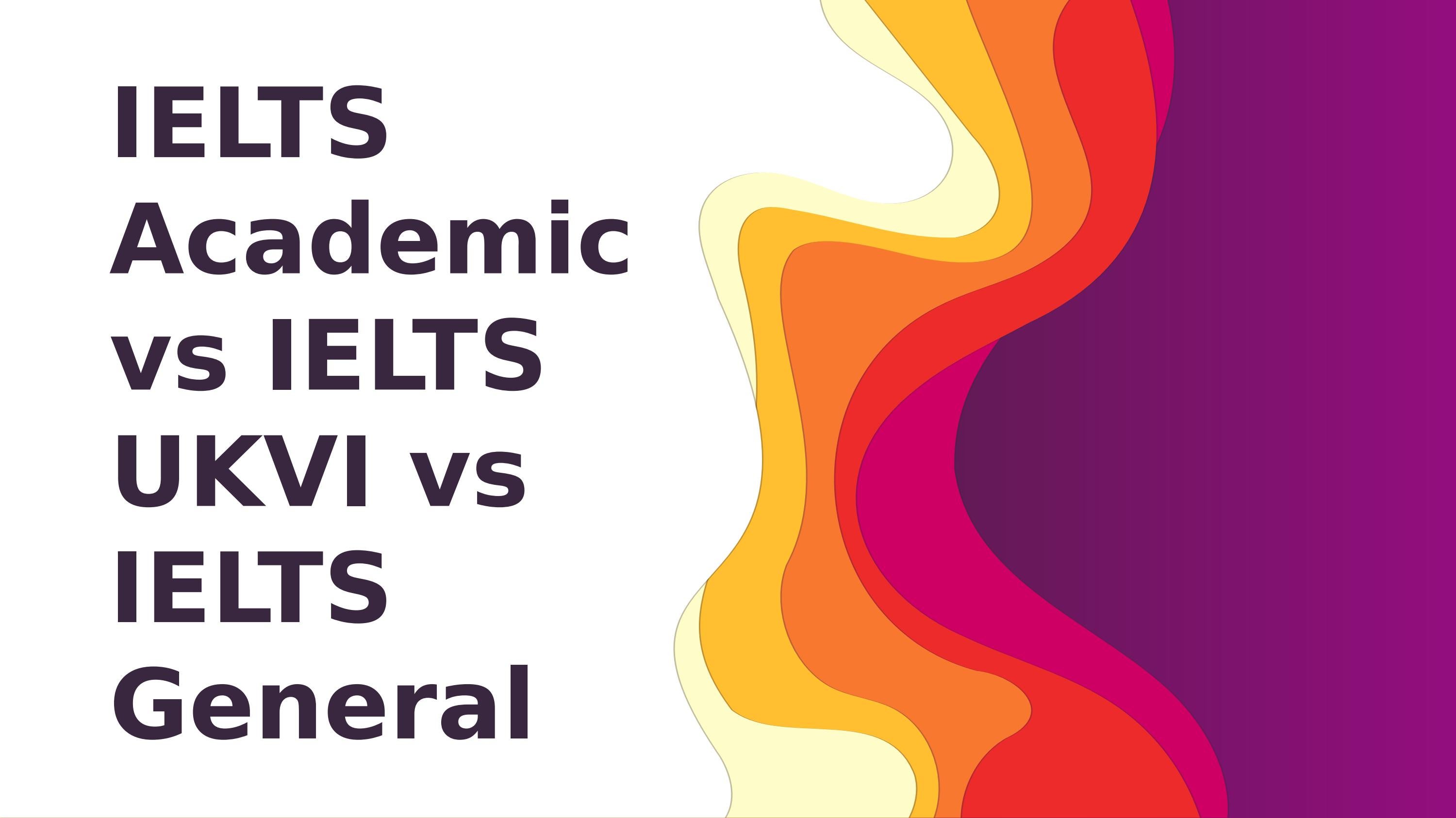 IELTS Academic Vs IELTS UKVI Vs IELTS General By Coursementor07 Issuu