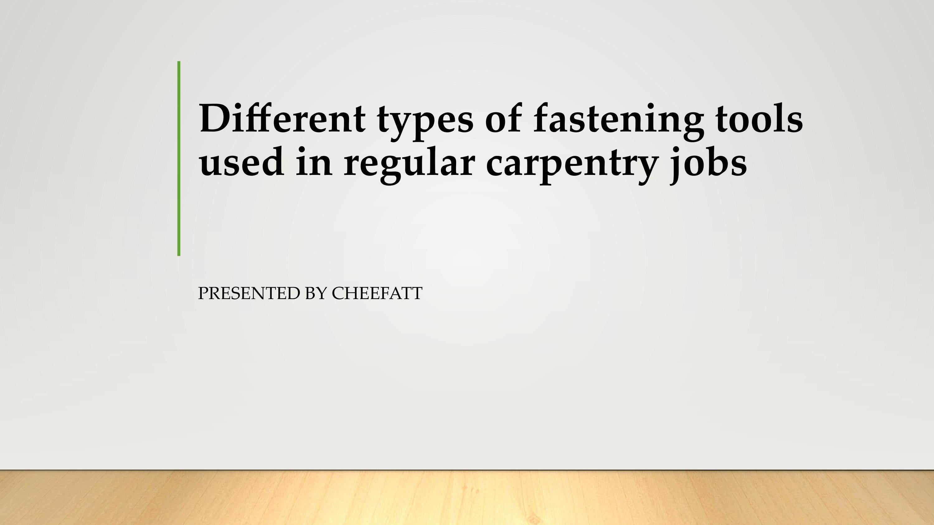 Different types of fastening tools used in regular carpentry jobs by
