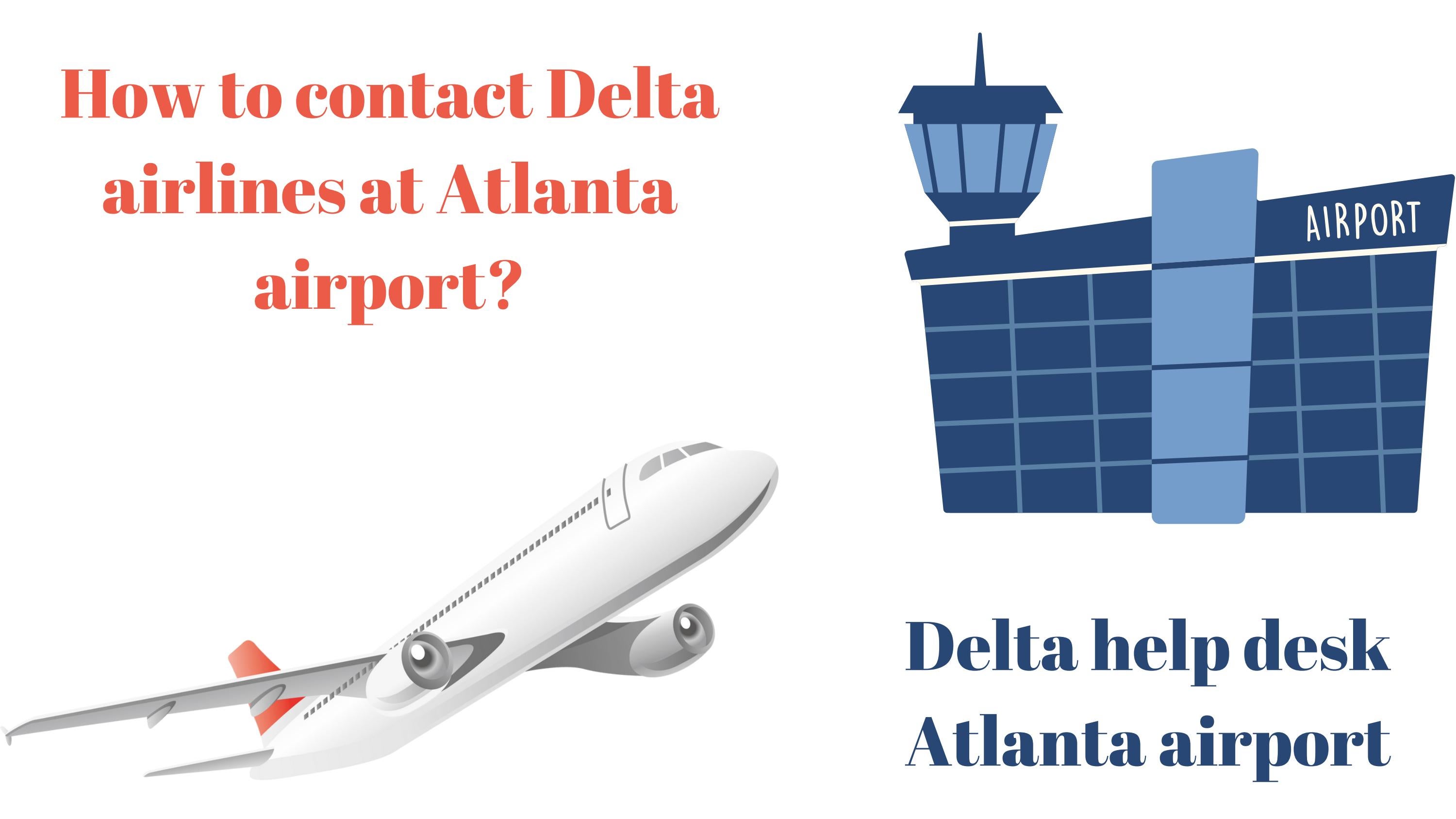 Where can I find Delta help desk at Atlanta airport? by Liam Davis Issuu