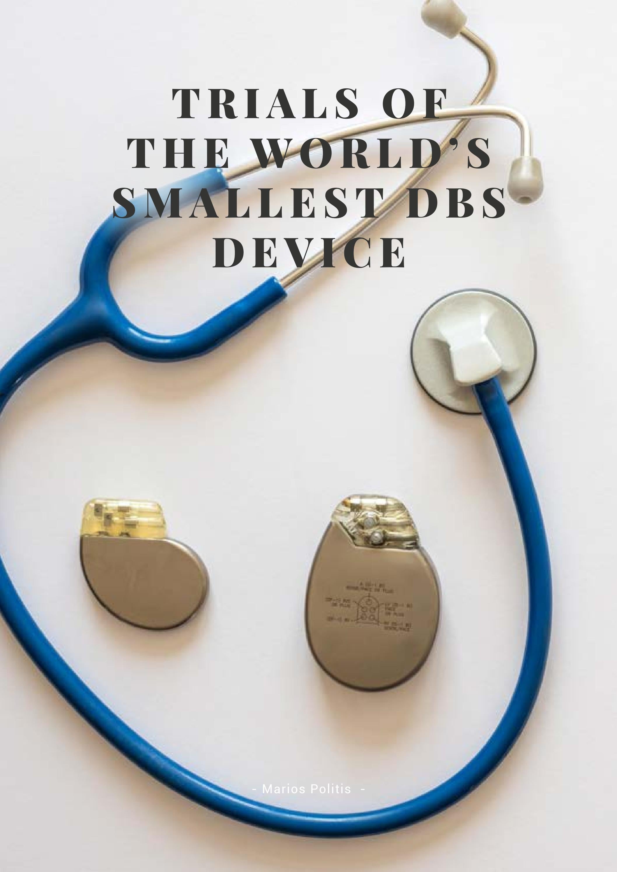 trials-of-the-world-s-smallest-dbs-device-by-marios-politis-issuu