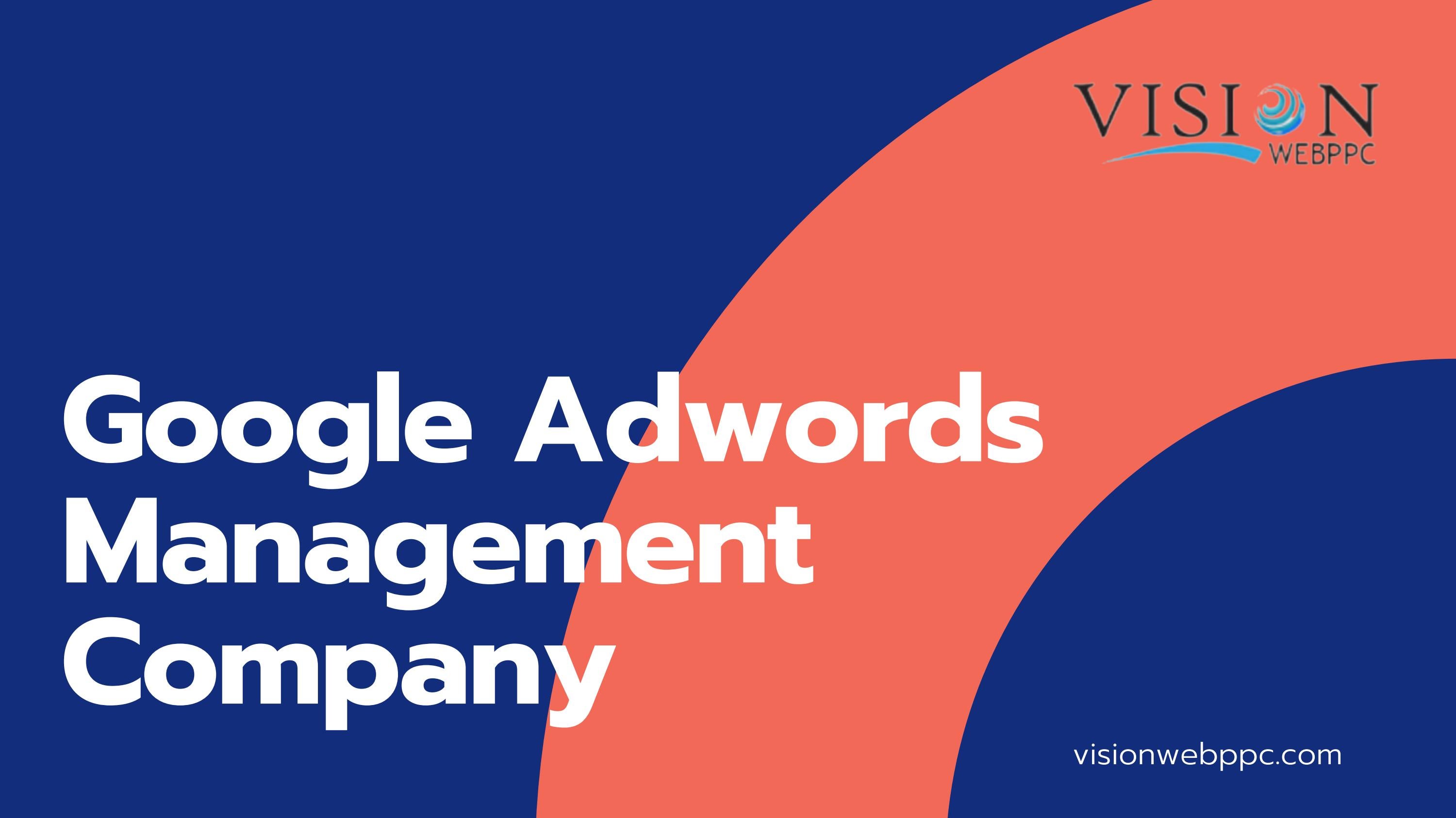 Google Adwords Management Company Los Angeles by VisionwPpc1 Issuu