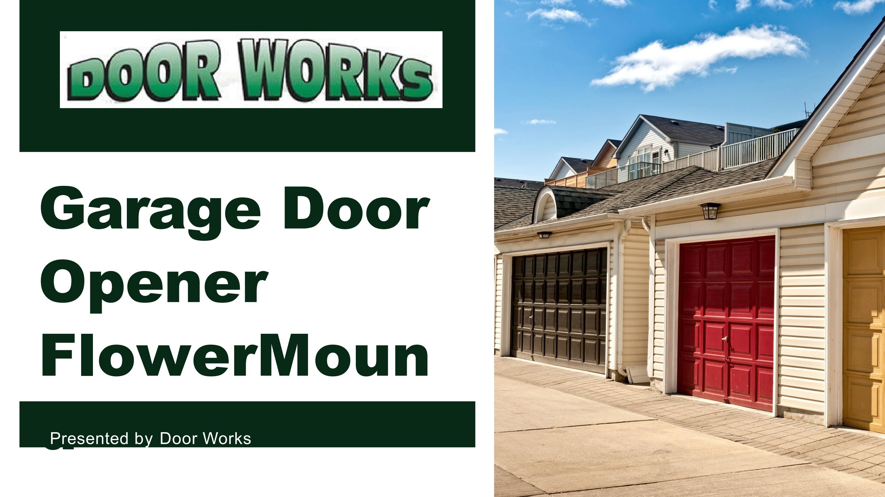Garage Door Opener Flower Mound by DoorWorks Issuu