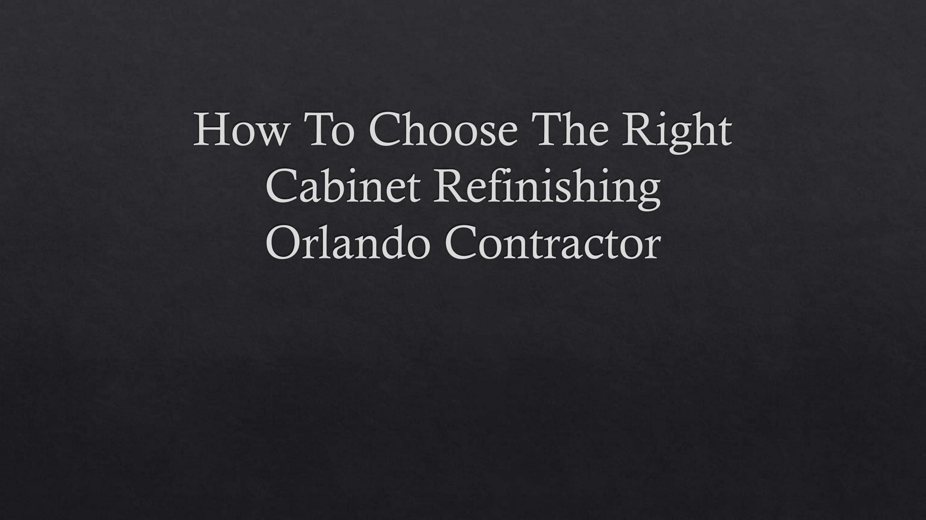 How To Choose The Right Refinishing Orlando Contractor by