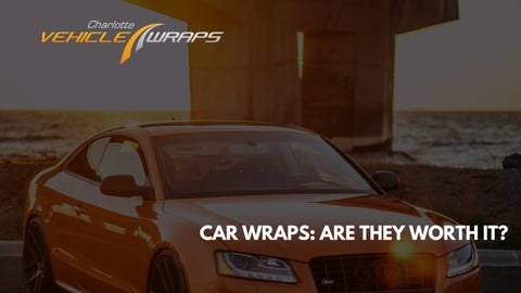 Car Wraps Are They Worth It? Vehicle Wraps Charlotte NC by