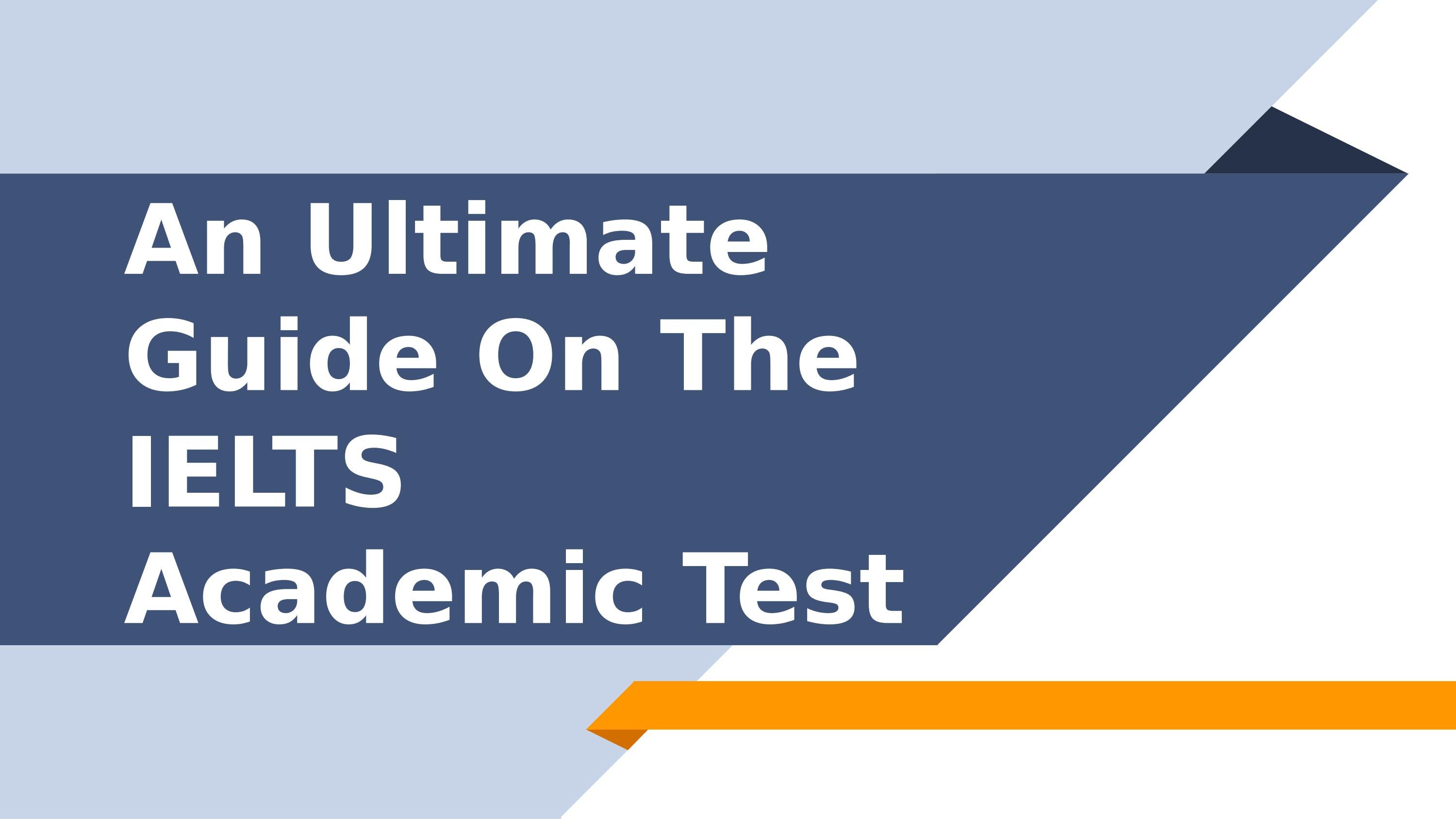 An Ultimate Guide On The IELTS Academic Test by coursementor07 - Issuu