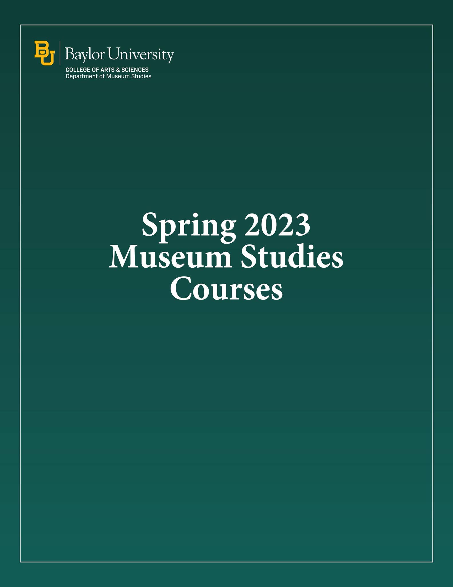 Spring 2023 Baylor University Undergraduate Museum Studies Courses by