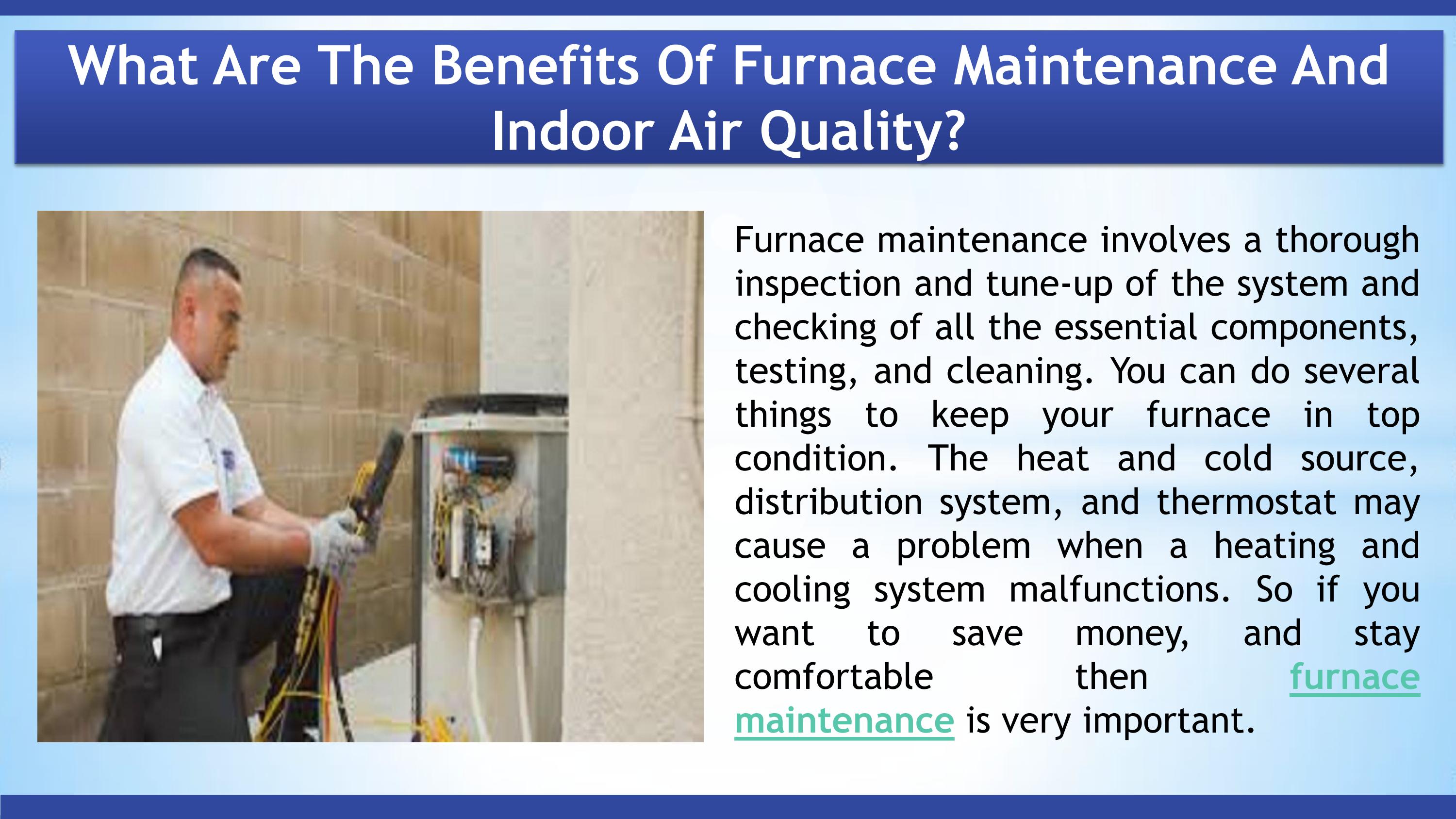 What Are The Benefits Of Furnace Maintenance And Indoor Air Quality? by