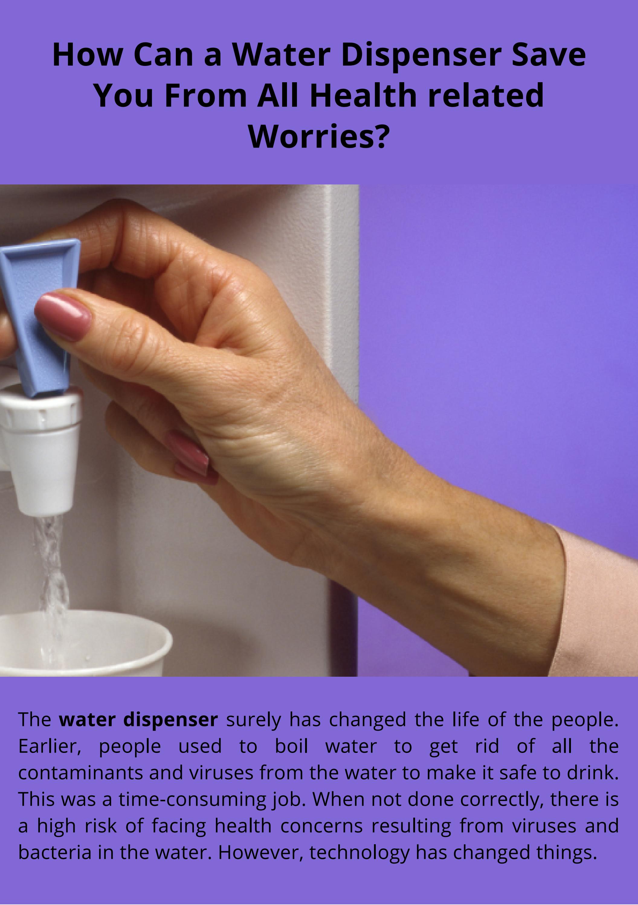 Is Water Dispenser Save You From All Healthrelated Worries by
