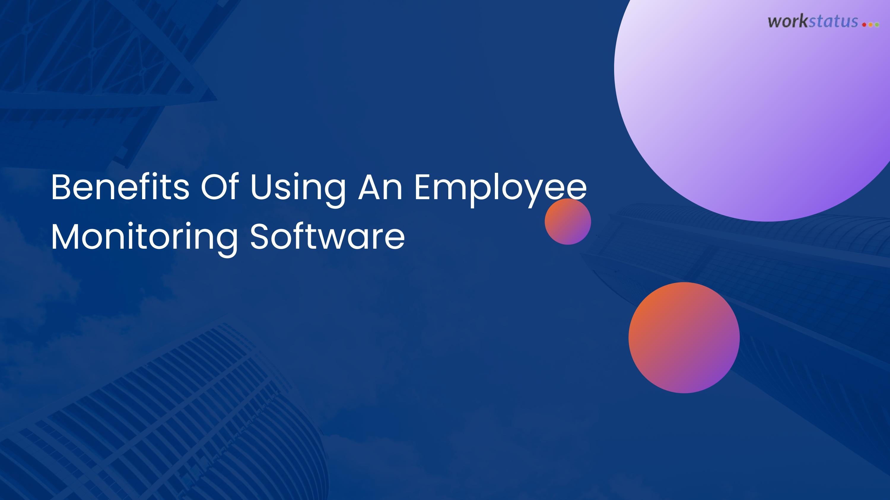 benefits-of-using-an-employee-monitoring-software-by-workstatus-issuu