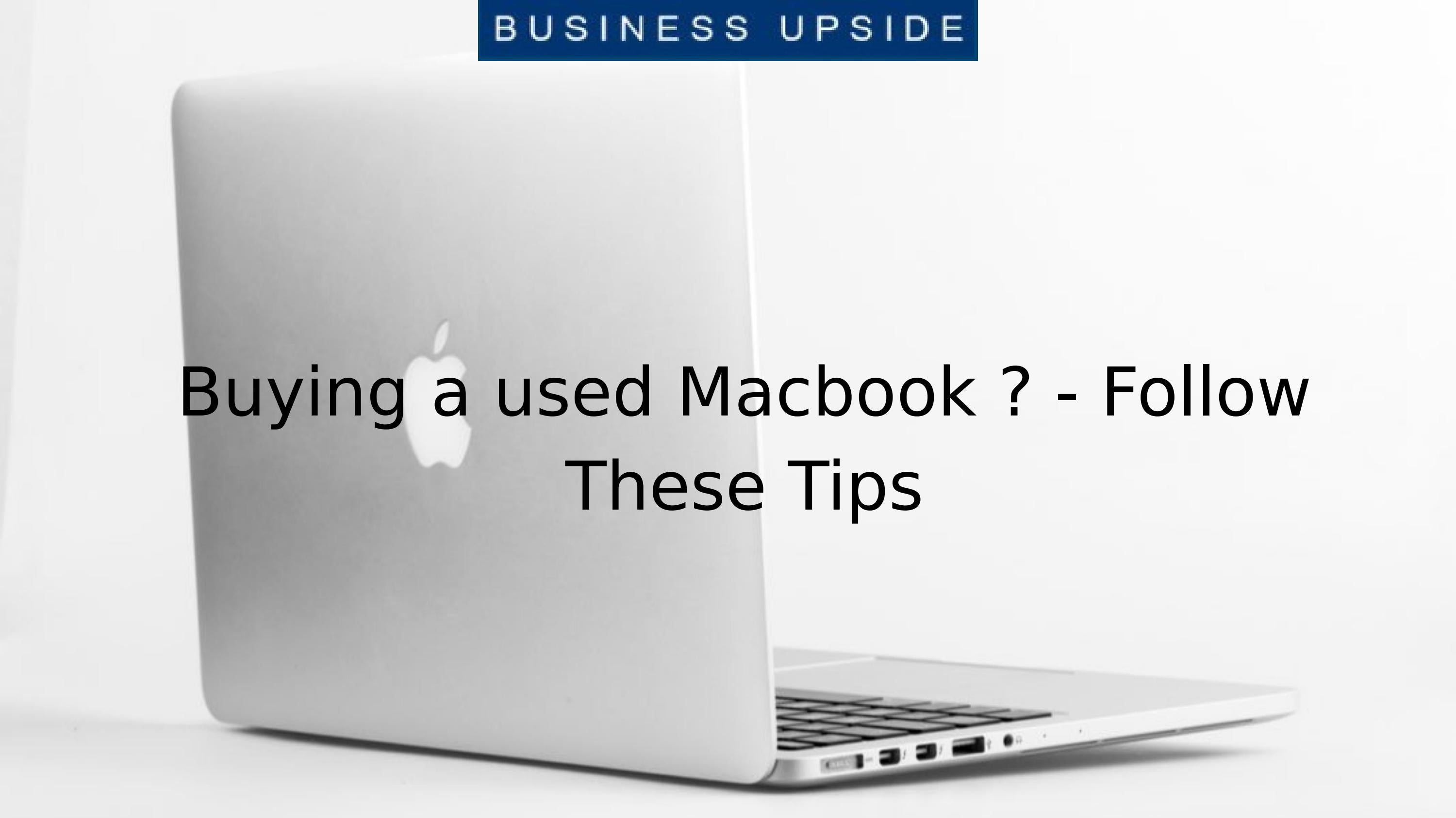 Buying a used Macbook Follow These Tips by Businessupsidein Issuu