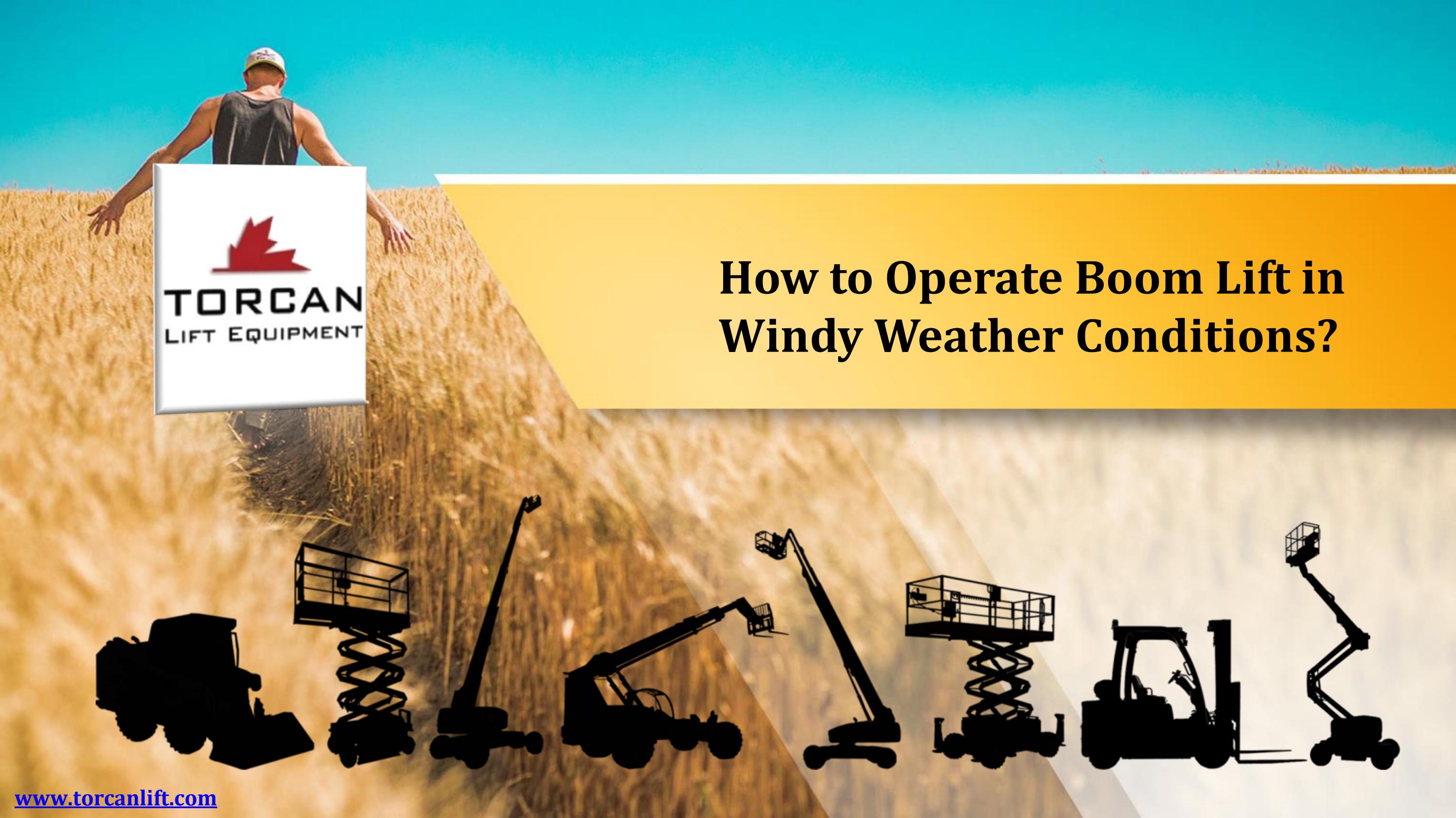 How to Operate Boom Lift in Windy Weather Conditions? by torcanliftequipment Issuu