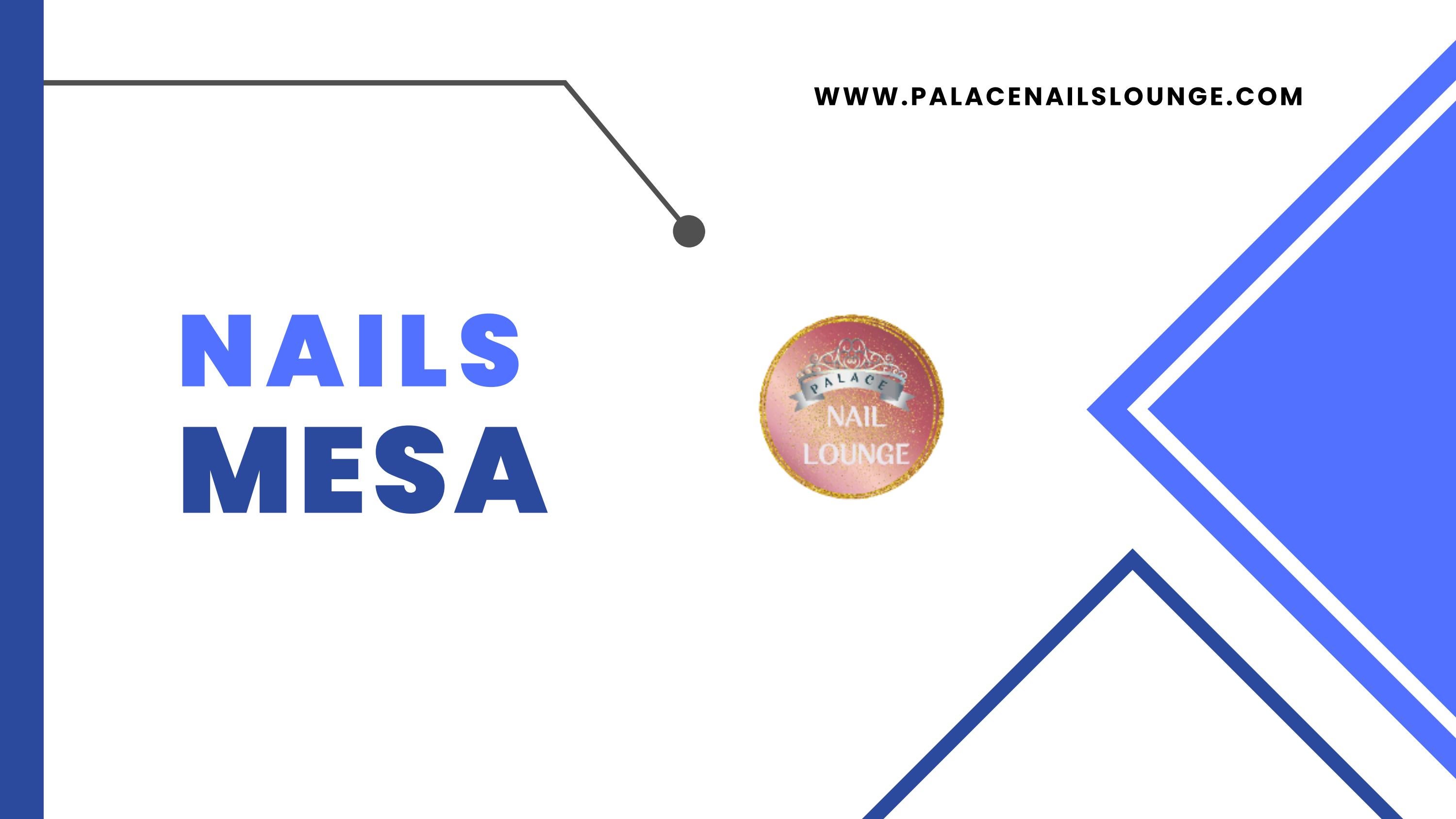 Nails Mesa by PALACE NAIL LOUNGE GILBERT Issuu