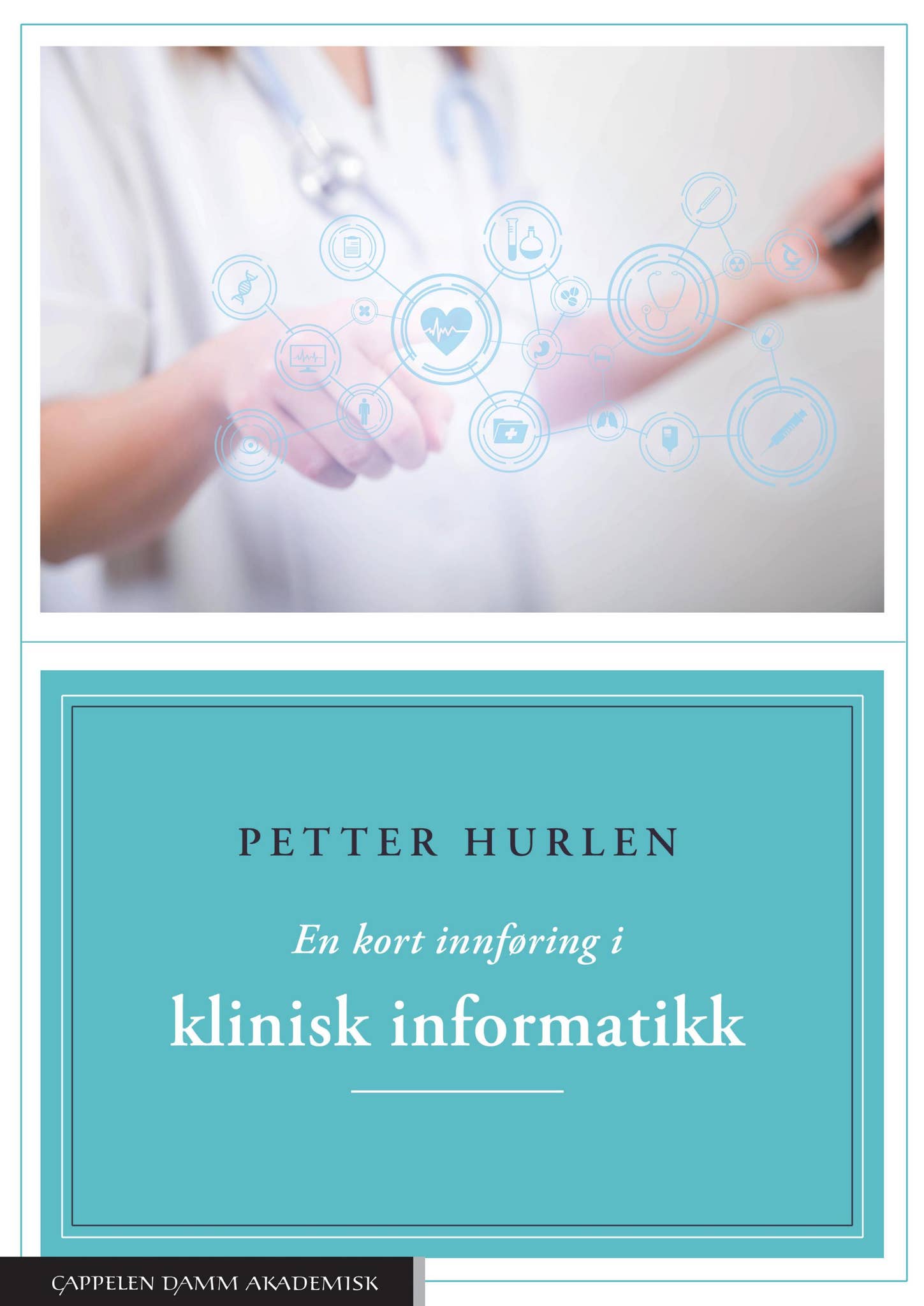 En kort innføring i klinisk informatikk by Cappelen Damm - Issuu