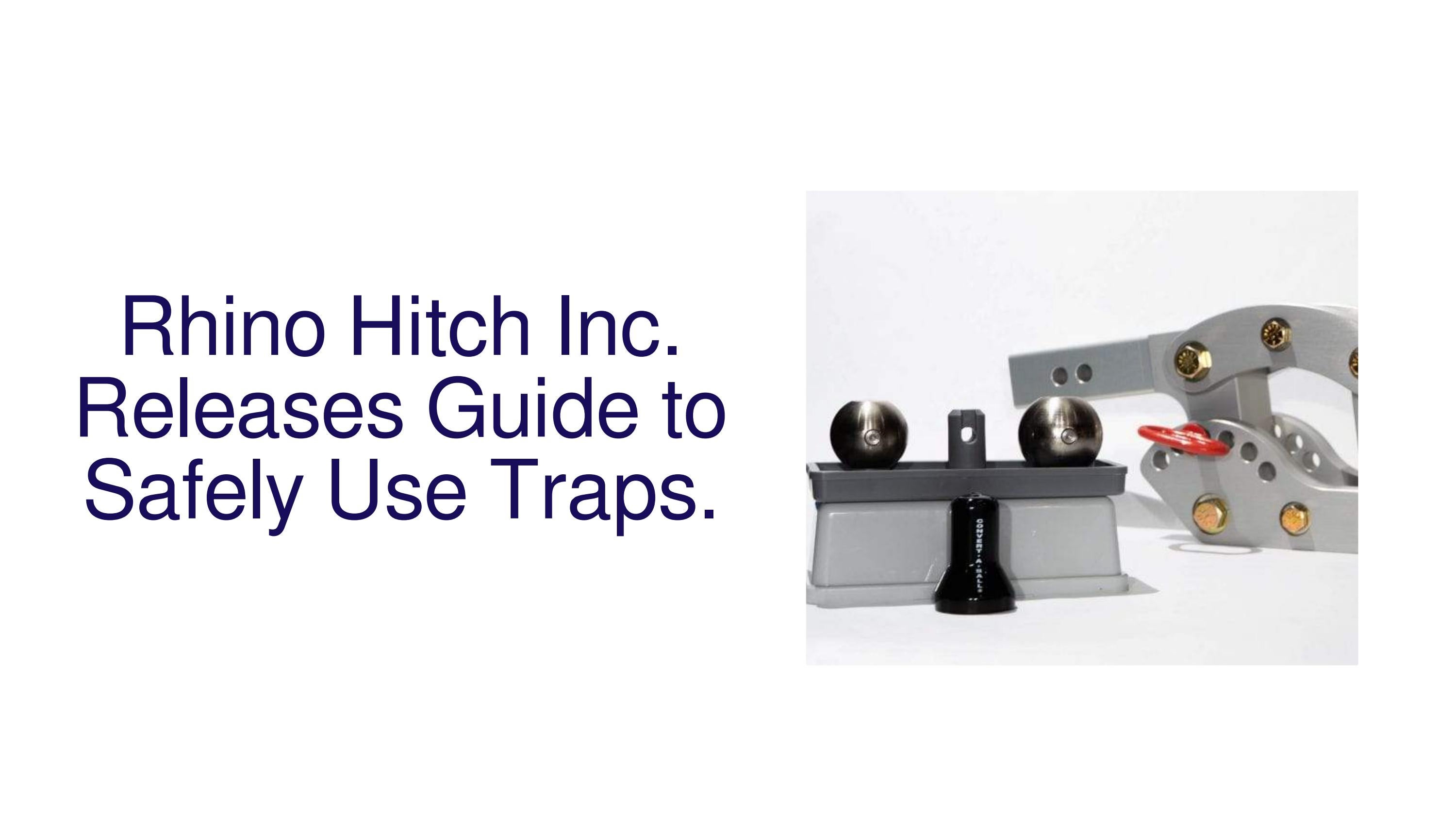 Rhino Hitch Inc. Releases Guide to Safely Use Traps. by