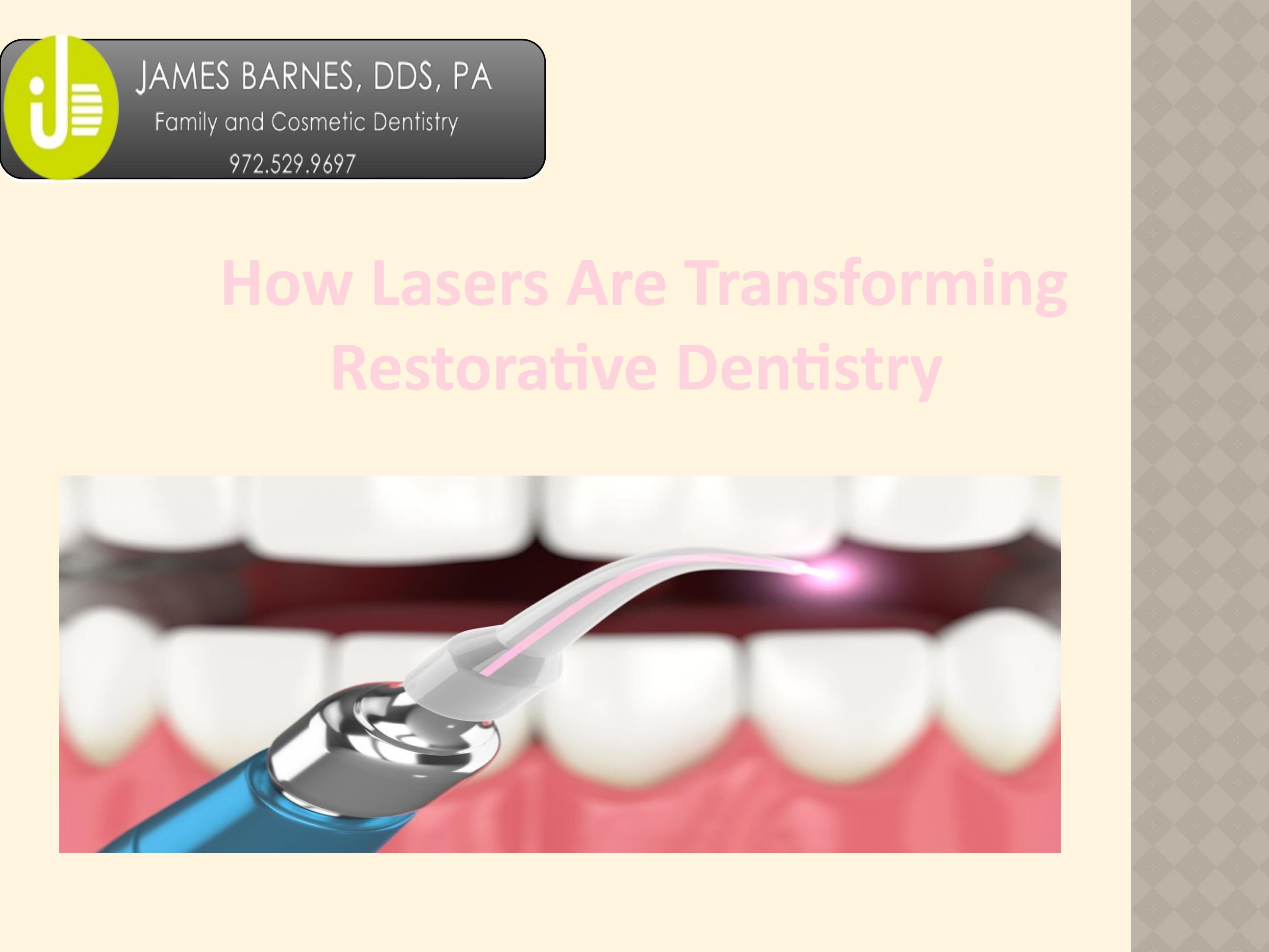 How Lasers Are Transforming Restorative Dentistry by James Barnes DDS
