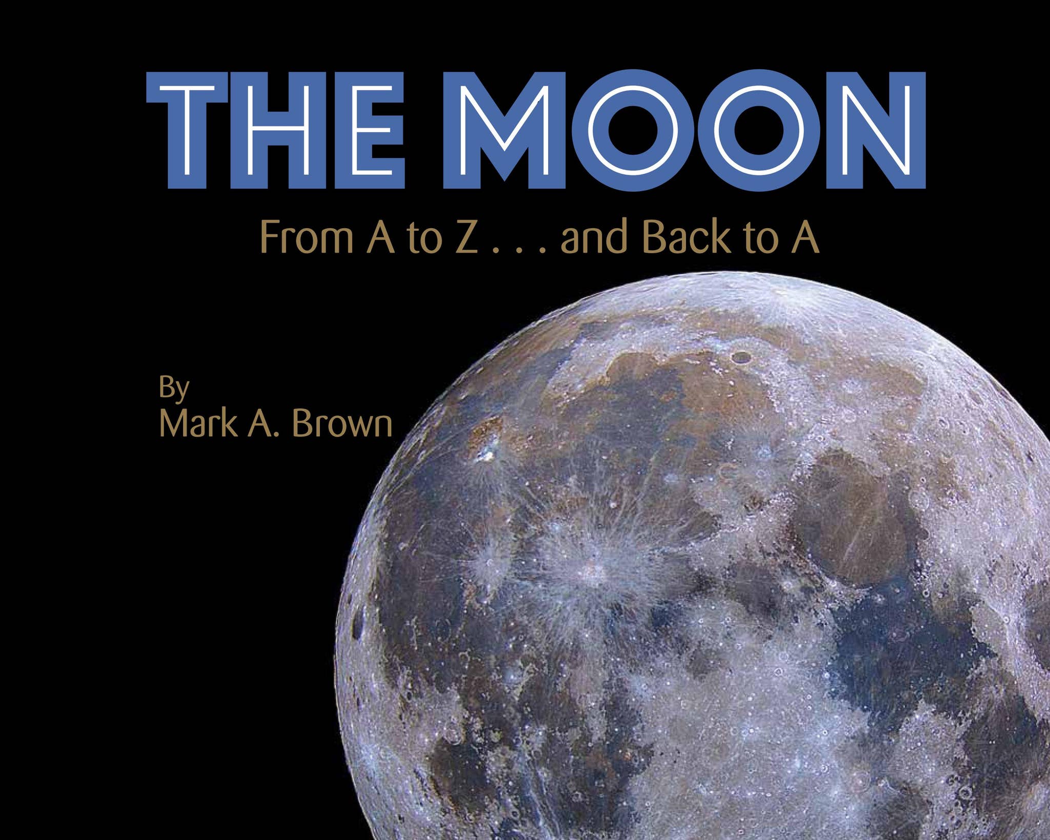 The Moon: From A to Z and Back to A by Mennonite Press Inc