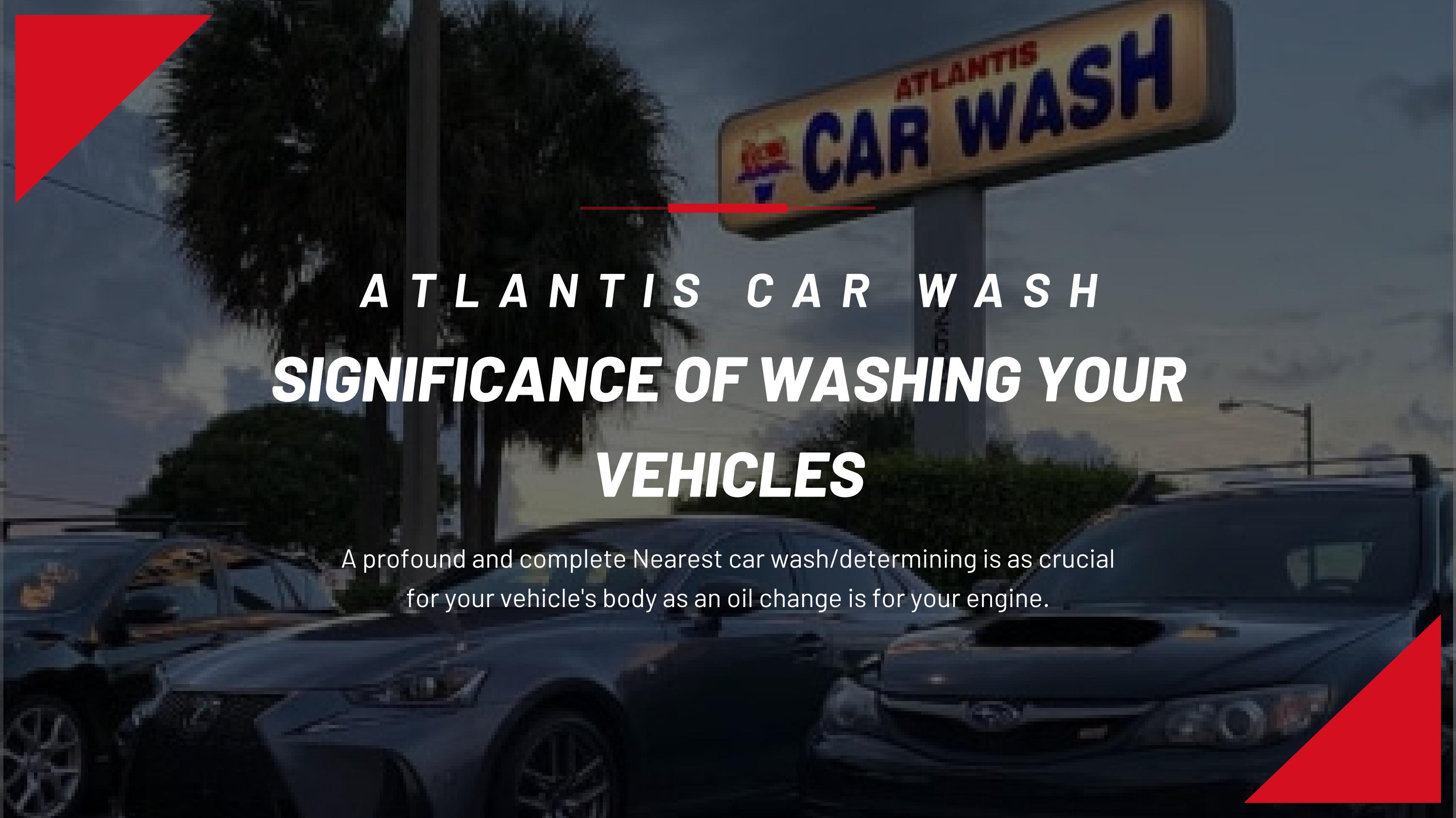 Atlantis Car Wash Will Keep Your Vehicle Clean by atlantiscarwash Issuu