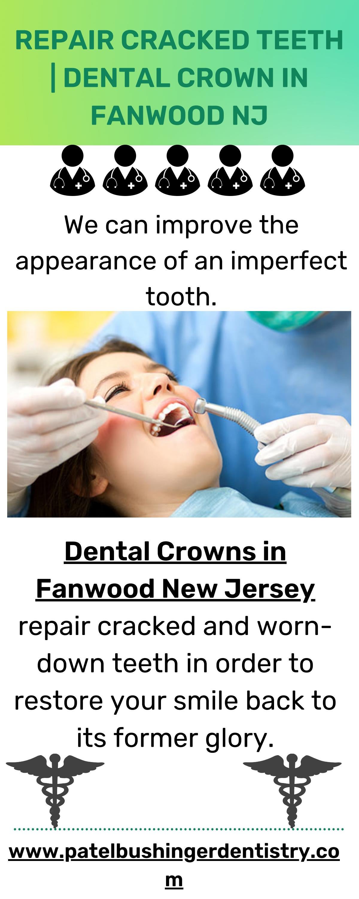 Repair Cracked Teeth Dental Crown in Fanwood NJ by Patel Bushinger