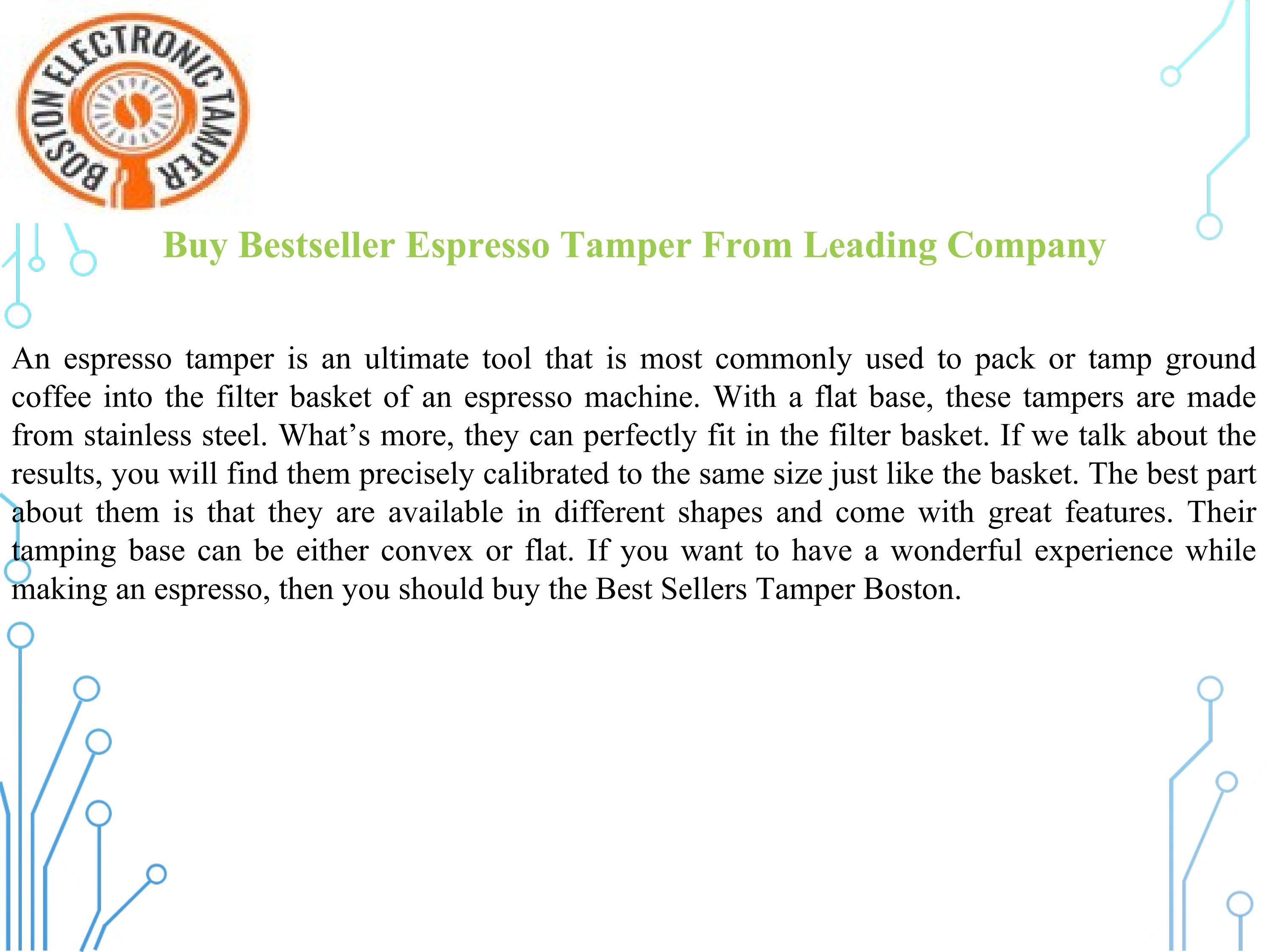 Buy Bestseller Espresso Tamper From Leading Company by BOSeTamper Issuu