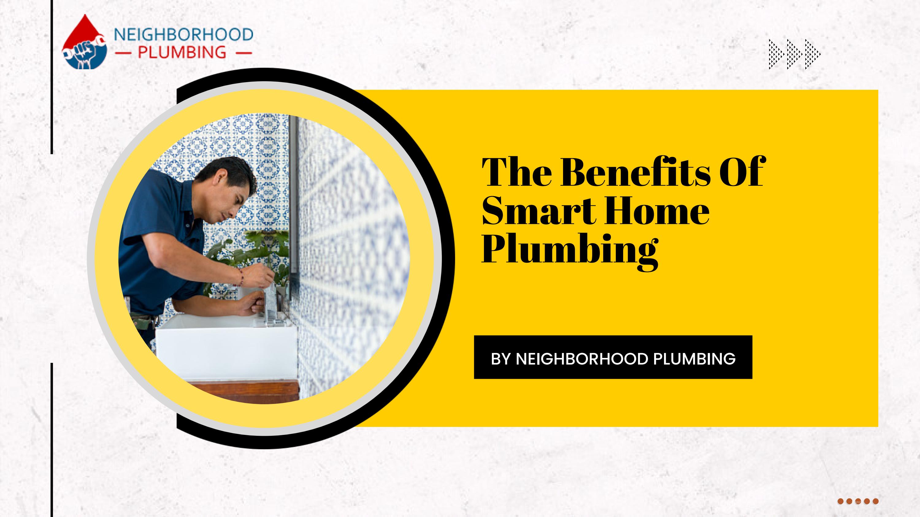 The Benefits Of Smart Home Plumbing by Neighborhood Plumbing Issuu