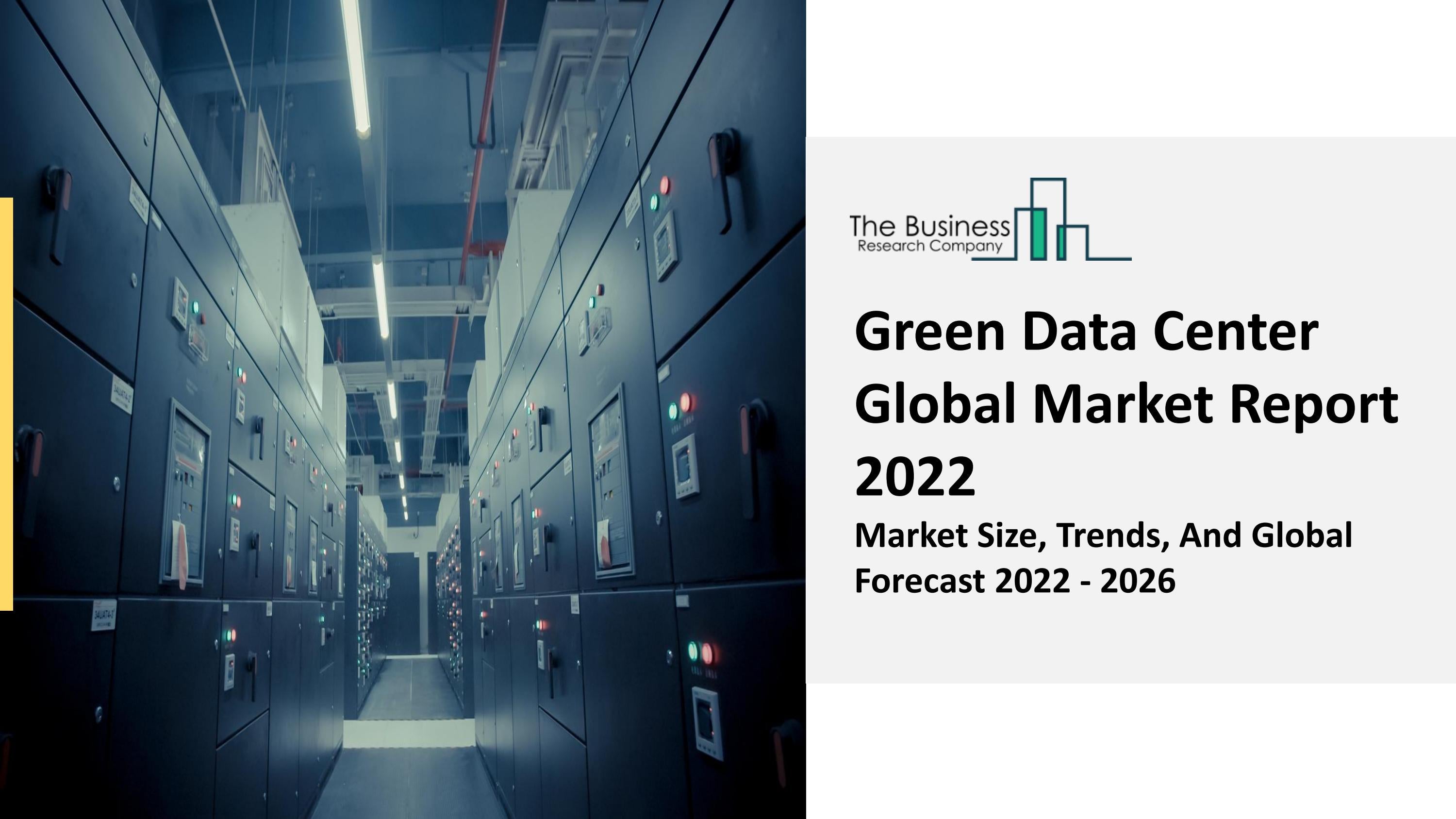Green Data Center Market Report 2022 Growth, Demand And Opportunities